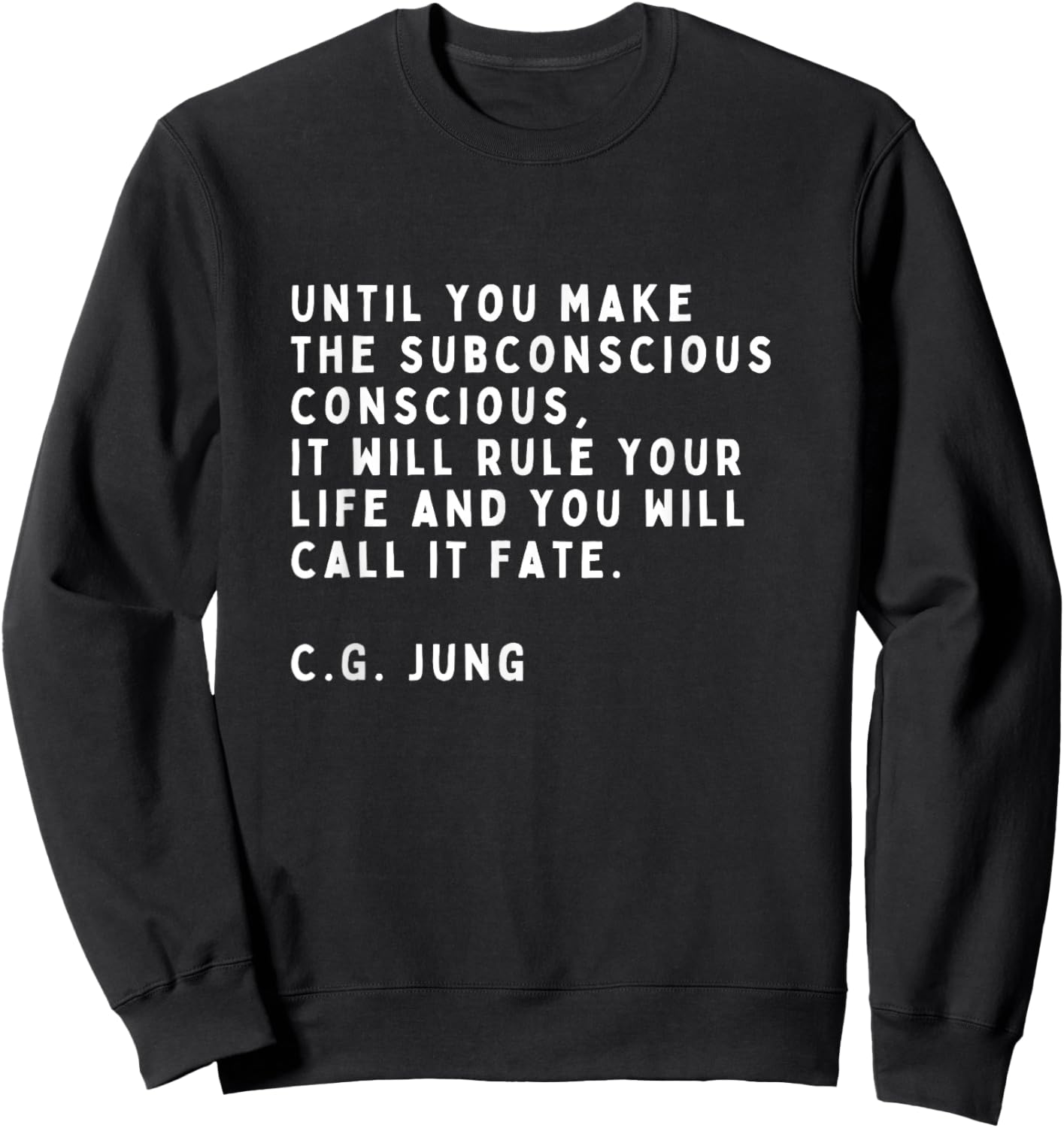 Until You Make the Unconscious to Conscious Carl Jung Sweatshirt - Sweatshirt | Black
