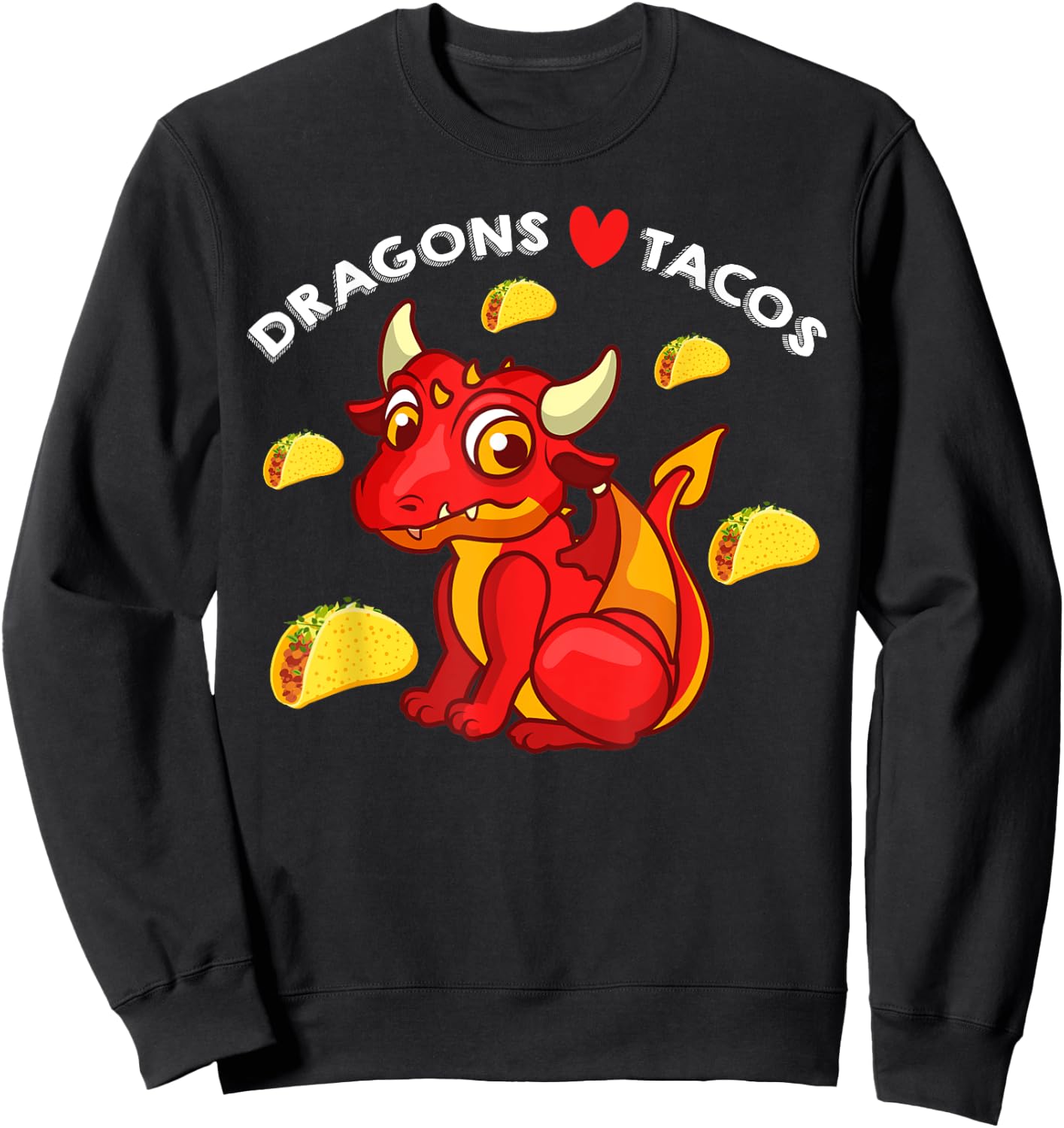 Dragons Love Tacos Cute Dragon Lover Mexican Birthday Party Sweatshirt - Sweatshirt | Black