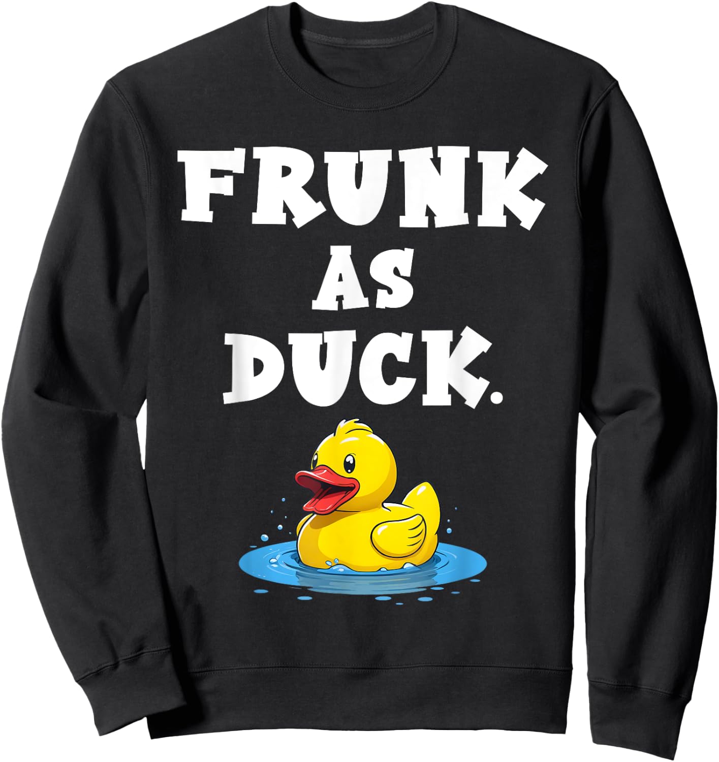 Quacktastic Duck Party Outfit Funny Rubber Duck Frunk as Duck Meme Adult Humor Black Short Sleeve Cotton Blend Classic Fit U-Neck Small Sweatshirt - Sweatshirt | Black