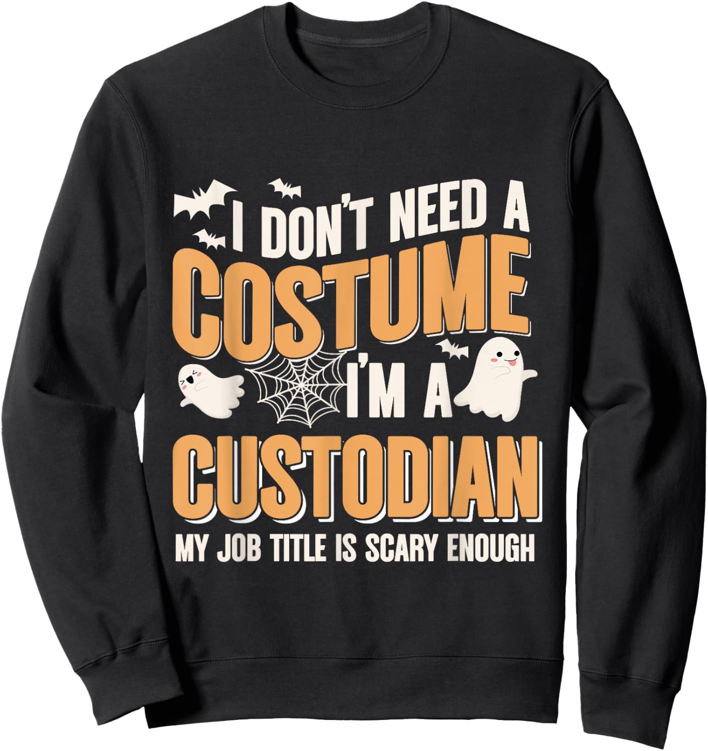 I Don't Need A Costume I'm A Custodian Halloween Sweatshirt - Sweatshirt | Black