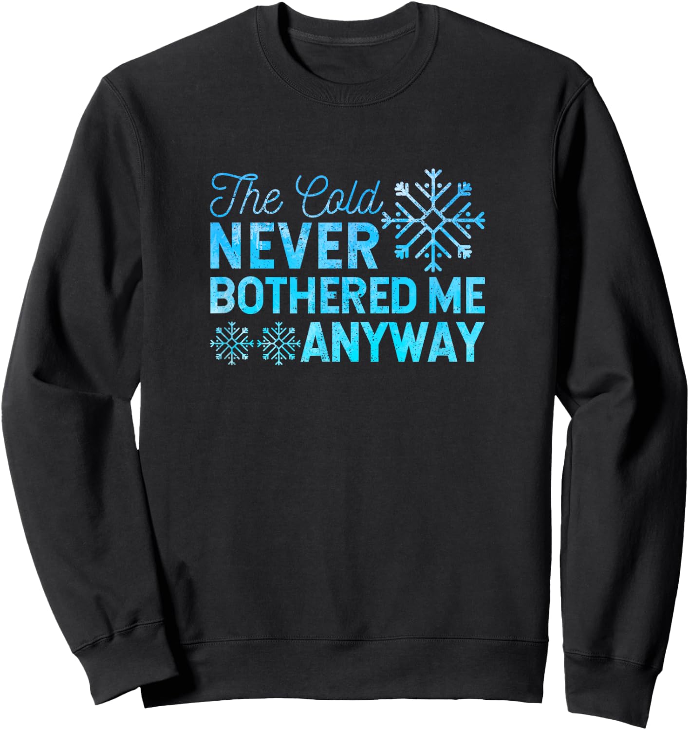 Figure Skating Ice Skater The Cold Never Bothered Me Anyway Sweatshirt - Sweatshirt | Black