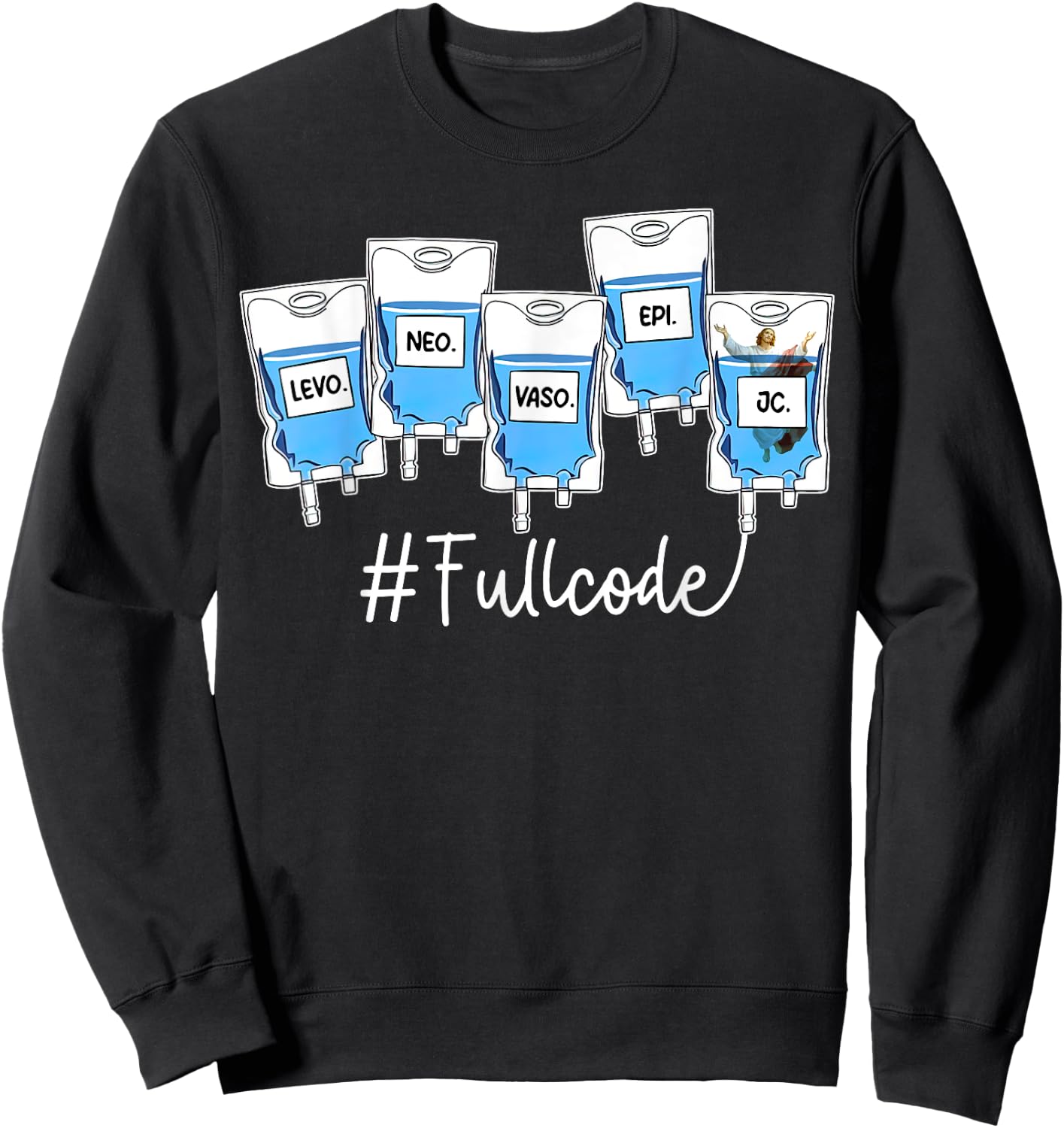 Full Code ICU ER Nurse Pharmacist Jesus Critical Care Nurse Sweatshirt - Sweatshirt | Black