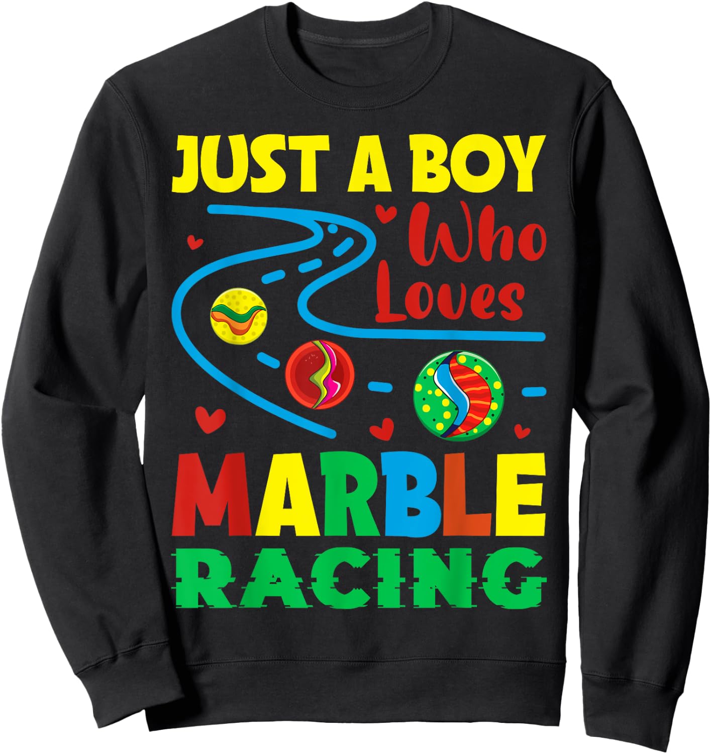 Racing And Marble Race Track Quote For A Marble Racing Boy Sweatshirt - Sweatshirt | Black