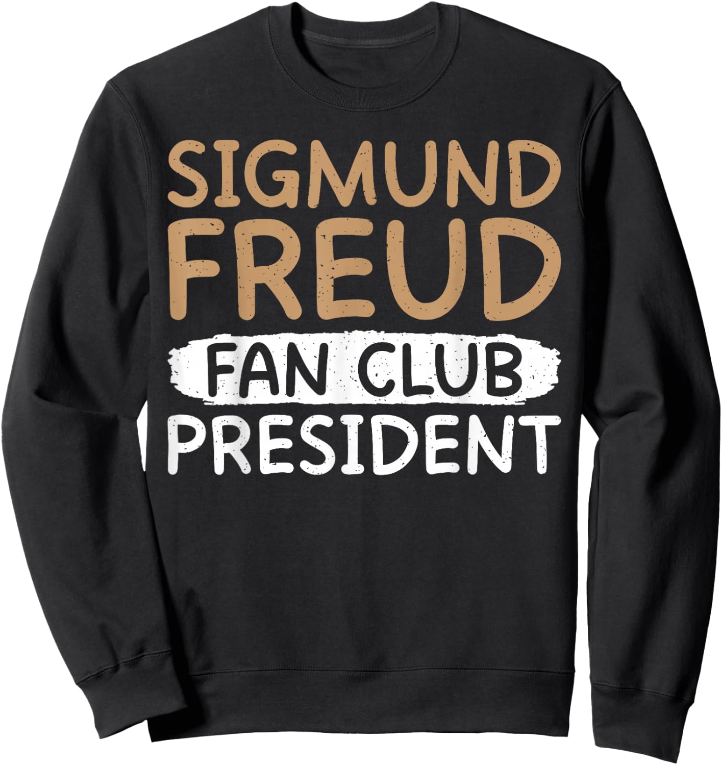 Sigmund Freud Fan Club President Therapist Sweatshirt - Sweatshirt | Black