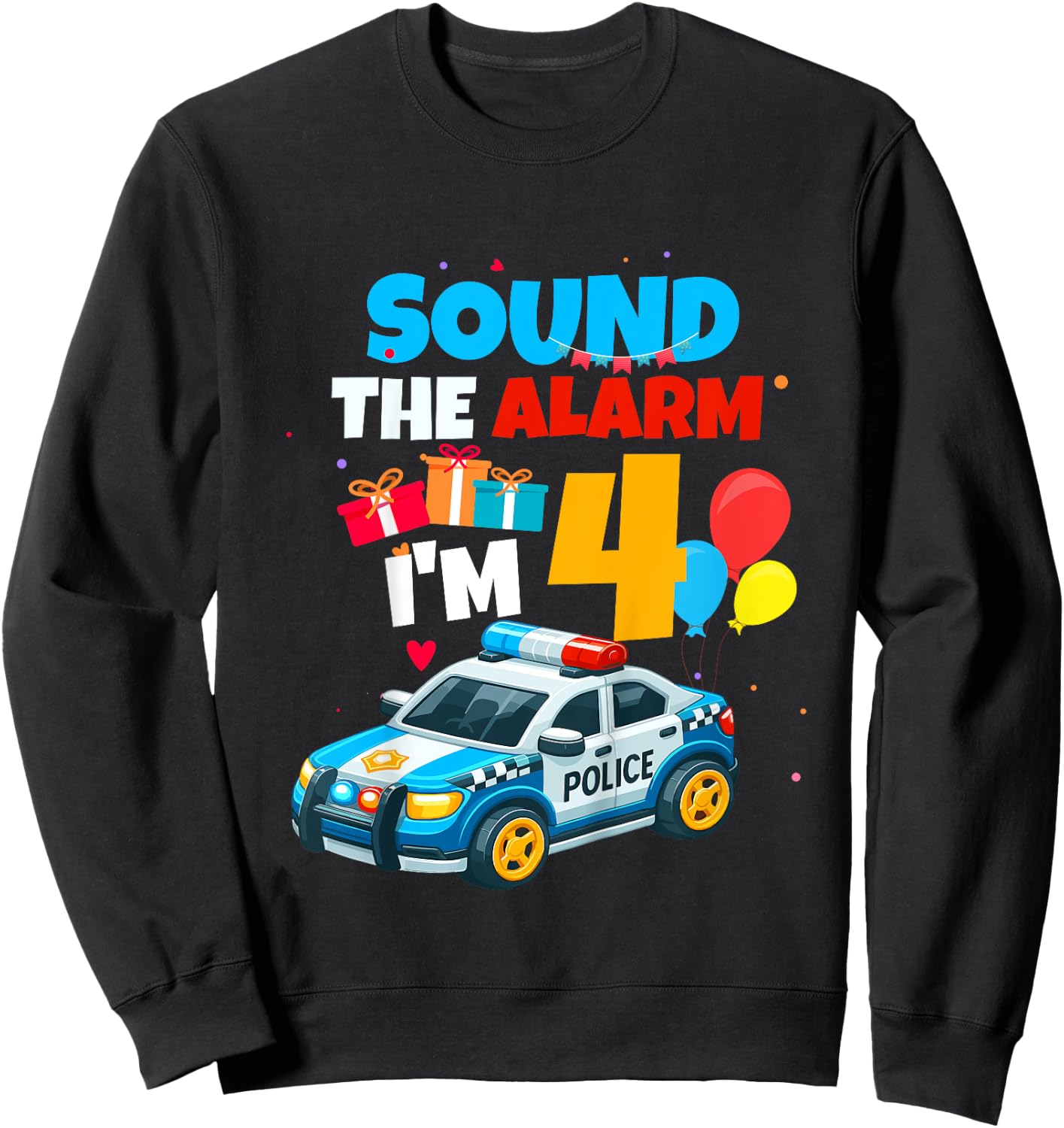 Sound The Alarm I'm 4 Police Car Vehicle 4 Year Old Birthday Sweatshirt - Sweatshirt | Black