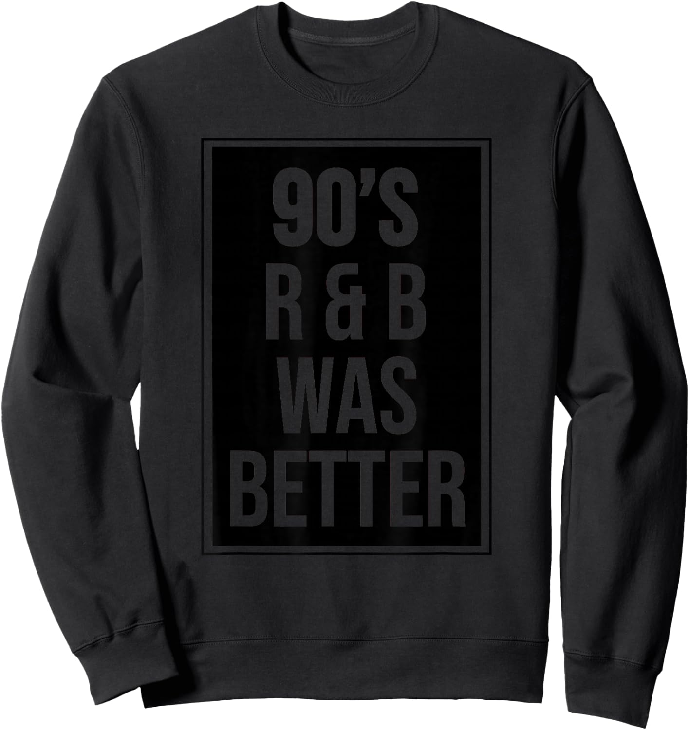 90s R&B was Better Sweatshirt - Sweatshirt | Black