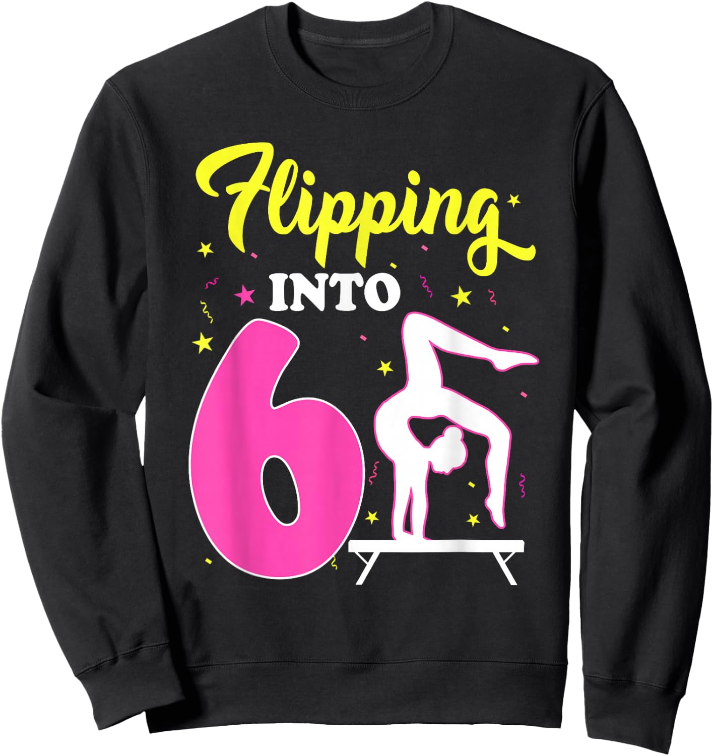 Flipping Into 6th Birthday Gymnastic 6 Year Old Girl Party Sweatshirt - Sweatshirt | Black