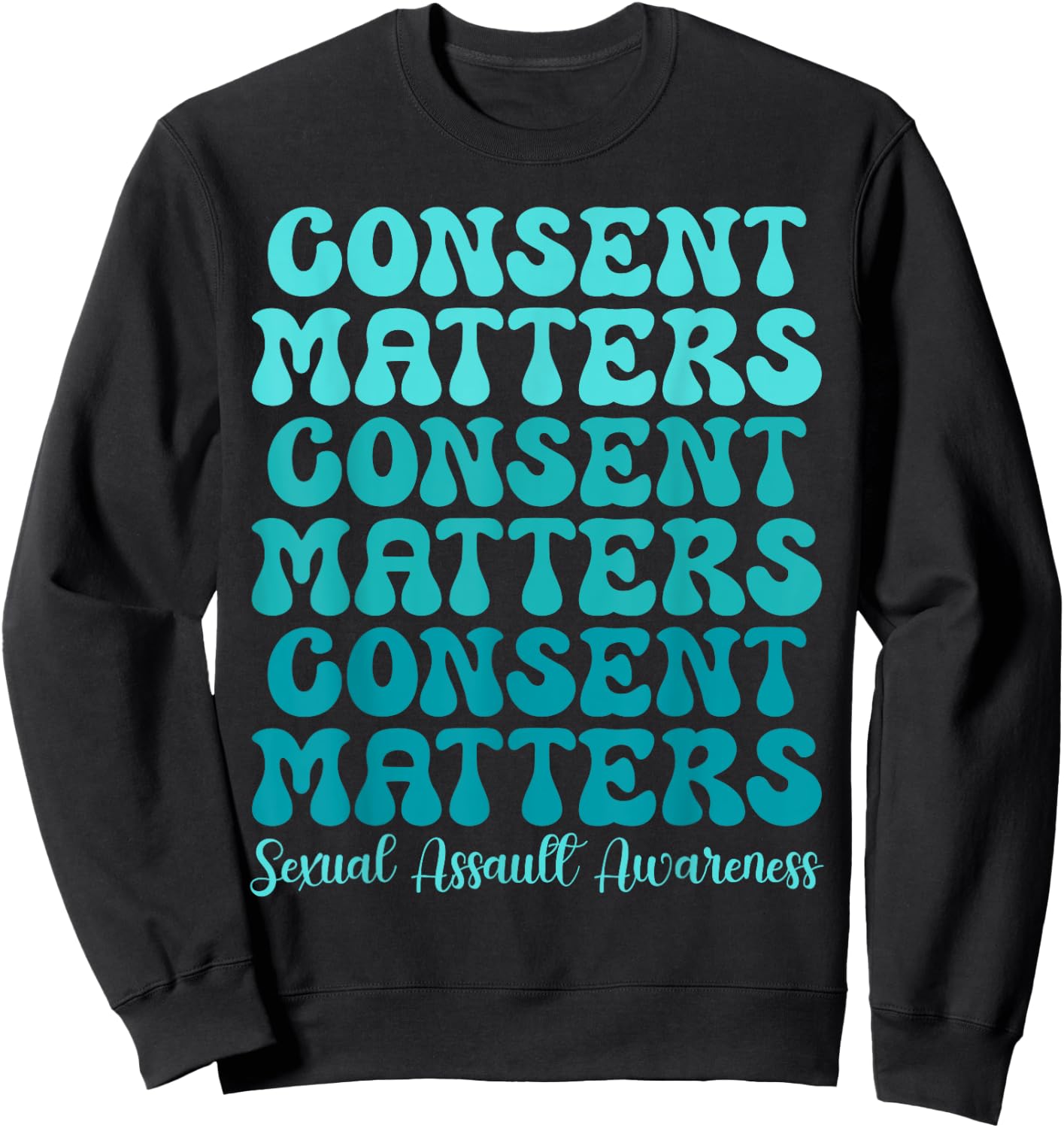 Consent Matters Sexual Assault Awareness Month Prevention Sweatshirt - Sweatshirt | Black