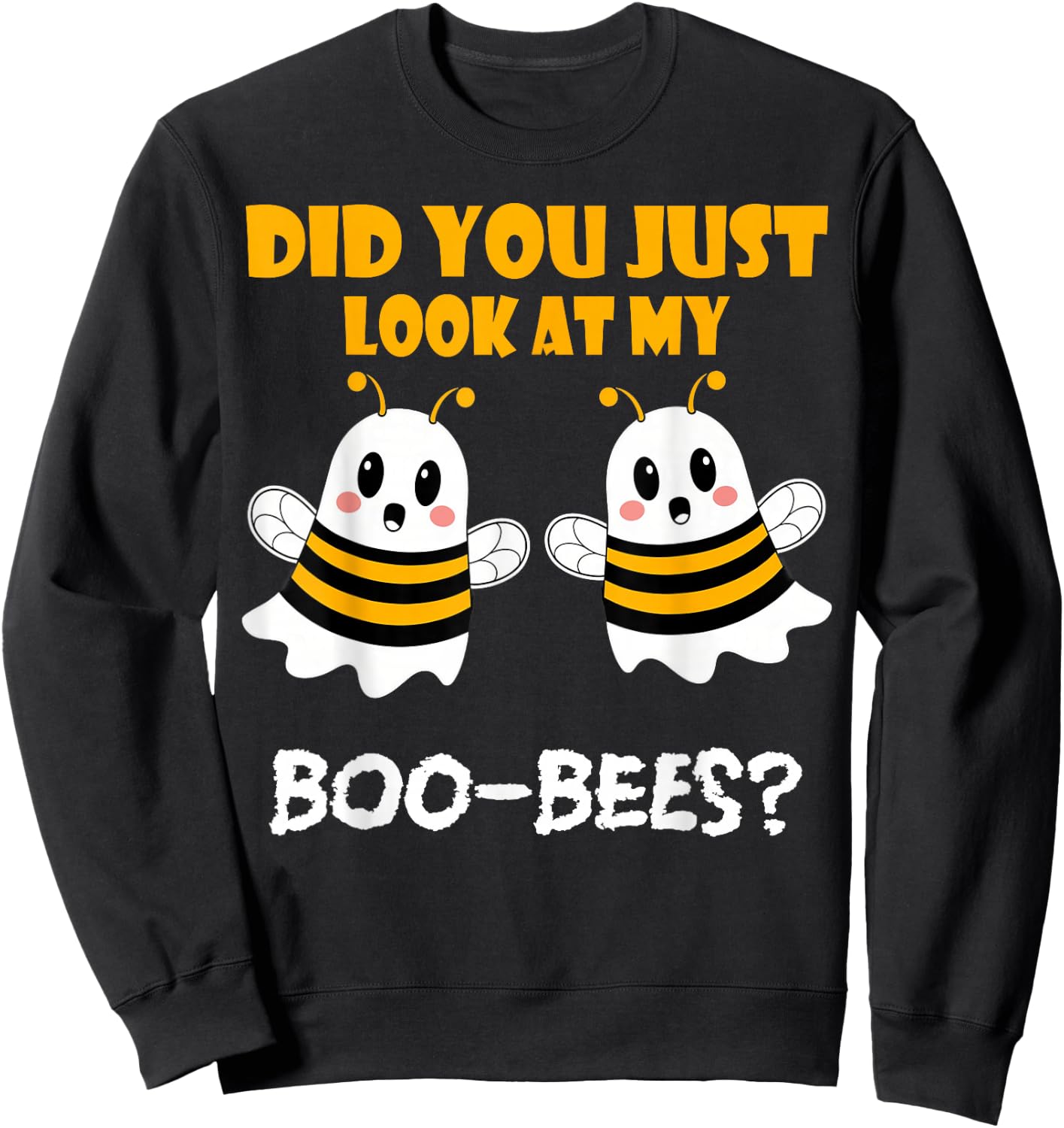 Funny Halloween, Did You Just Look At My Boo-Bees Sweatshirt - Sweatshirt | Black