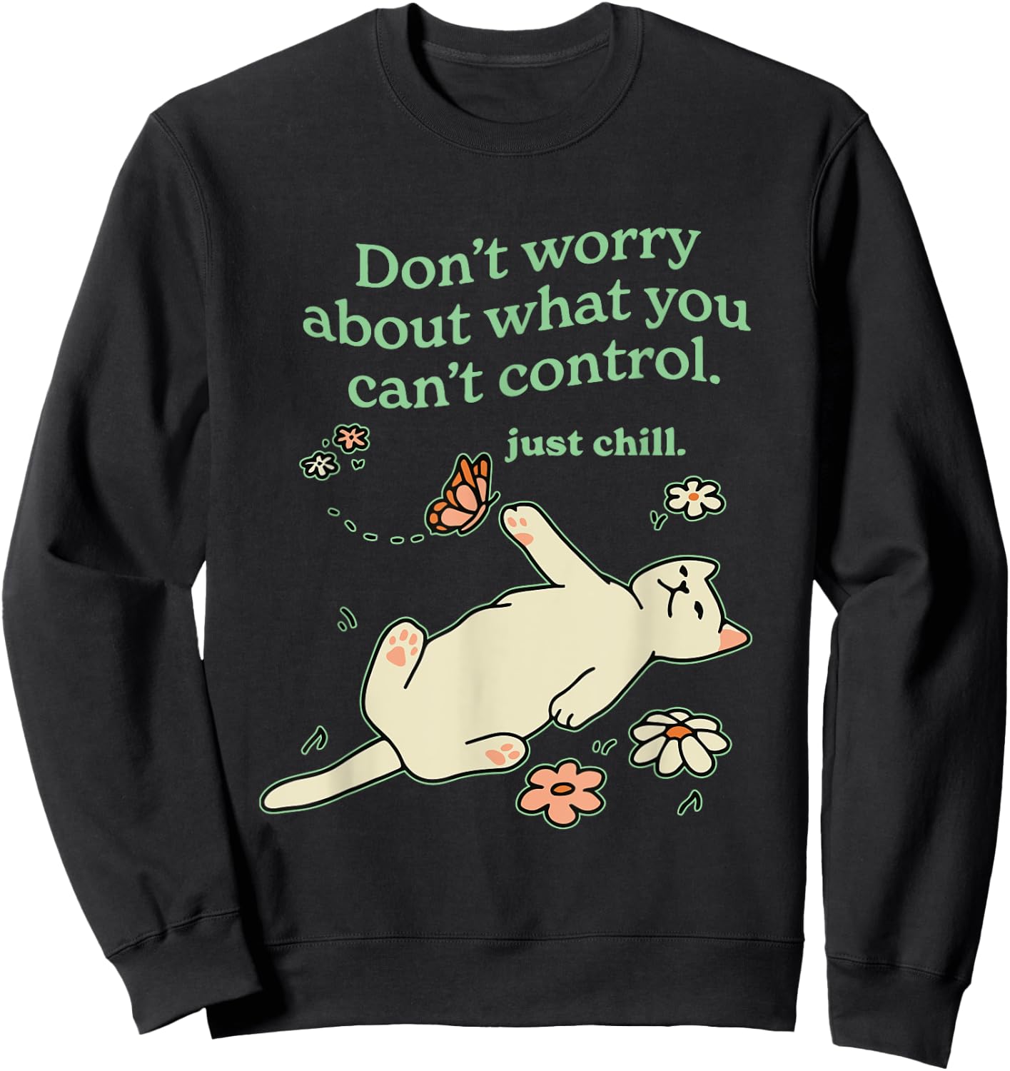 Don't Worry About What You Can't Control. Apparel Sweatshirt - Sweatshirt | Black