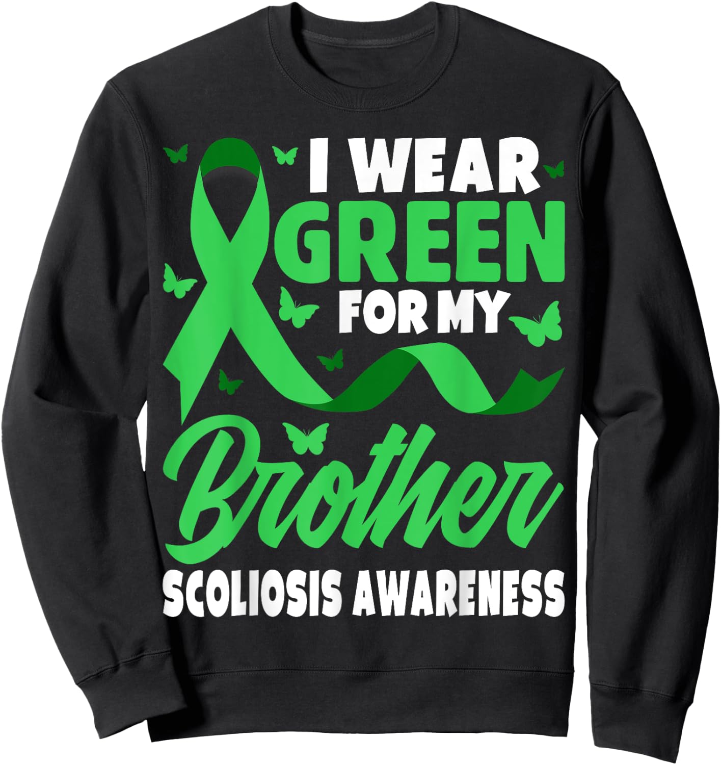 I Wear Green For My Brother For Scoliosis Awareness Siblings Sweatshirt - Sweatshirt | Black