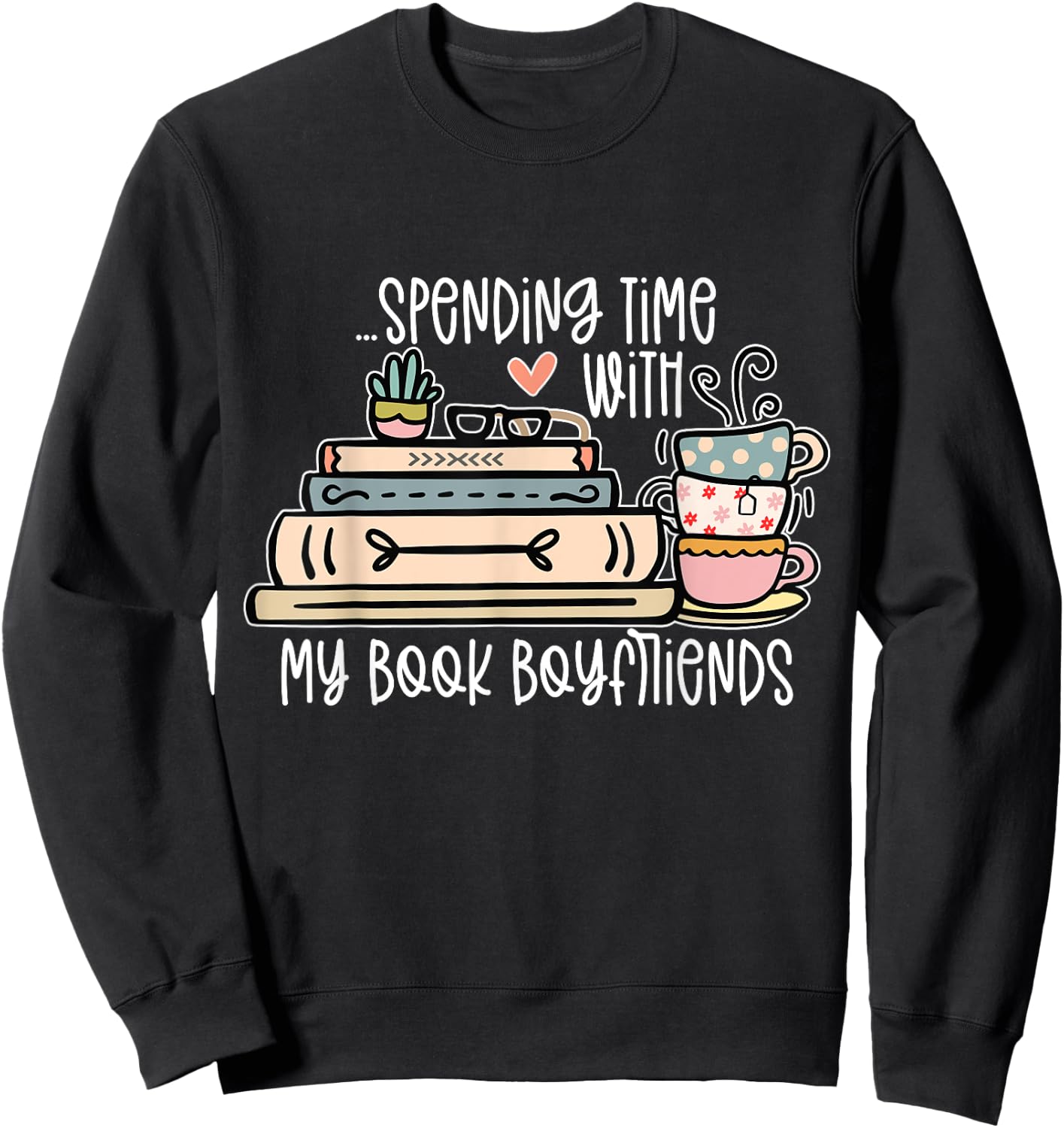 Spending Time With My Book Boyfriends Apparel Sweatshirt - Sweatshirt | Black