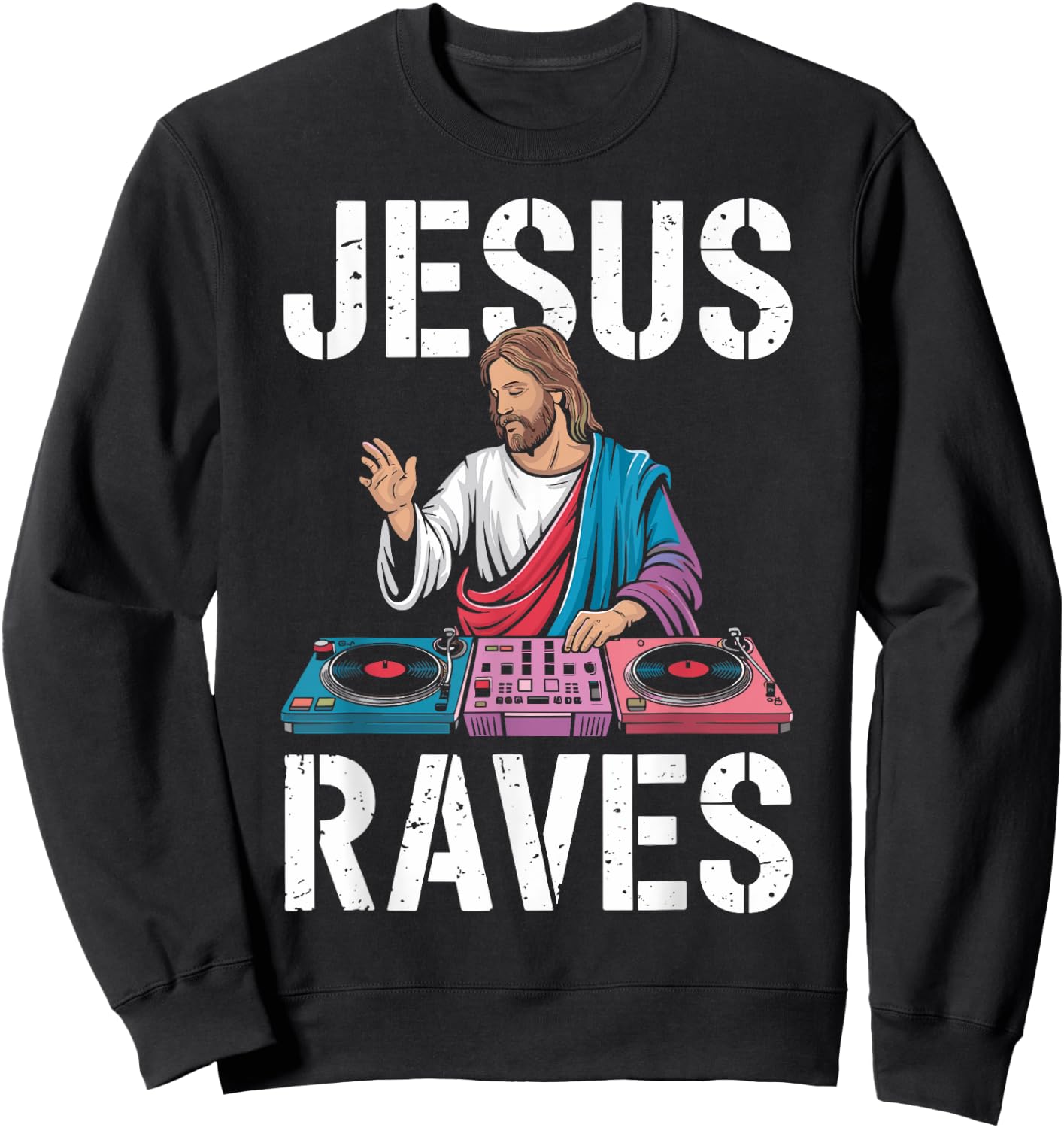 Jesus Raves for EDM Lovers and Party Enthusiasts Sweatshirt - Sweatshirt | Black