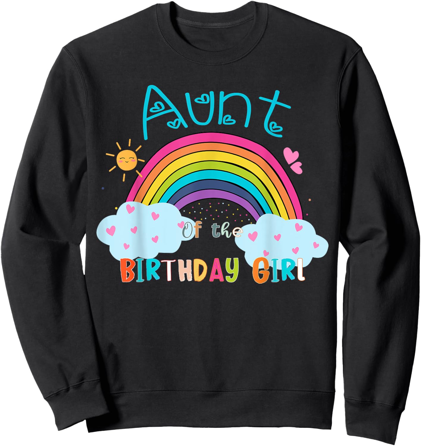 Aunt of The Birthday Girl Rainbow B-Day Matching Family Sweatshirt - Sweatshirt | Black