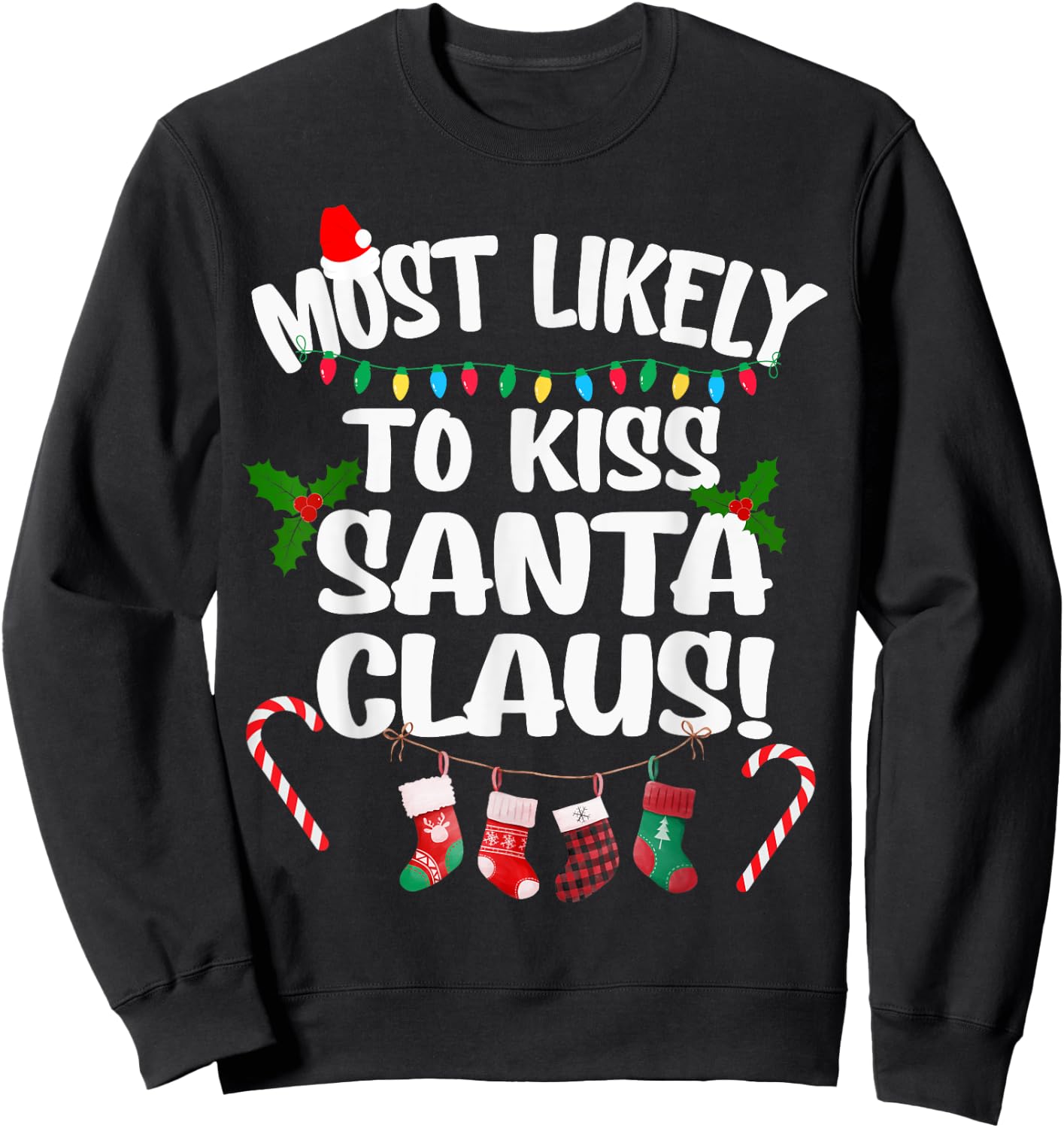 Most Likely To Kiss Santa Claus Funny Christmas Kissing Sweatshirt - Sweatshirt | Black