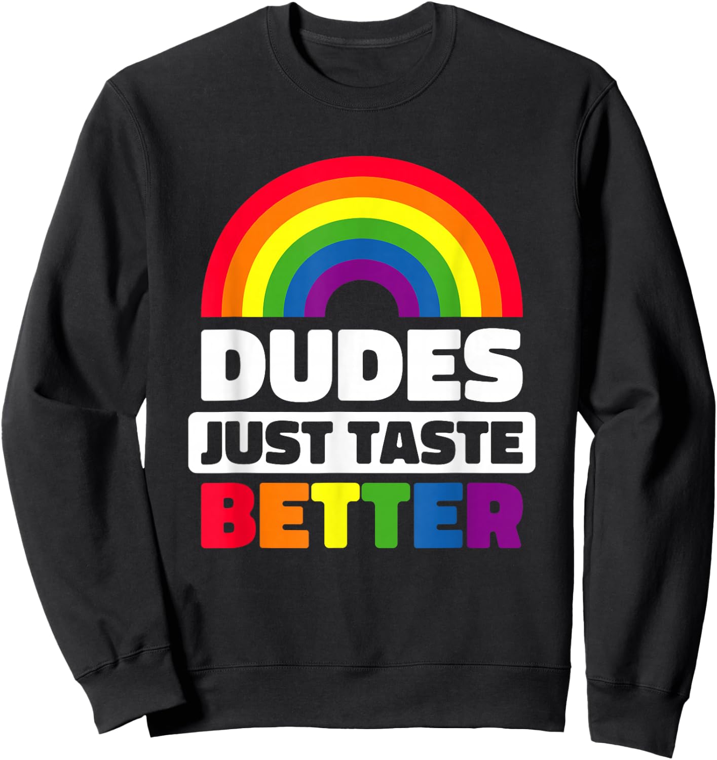 Dudes Just Taste Better Funny Gay Sweatshirt - Sweatshirt | Black