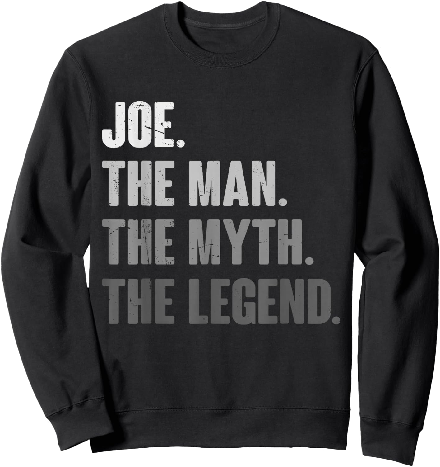 Joe The Man The Myth The Legend Funny Gift Joe Sweatshirt - Sweatshirt | Black