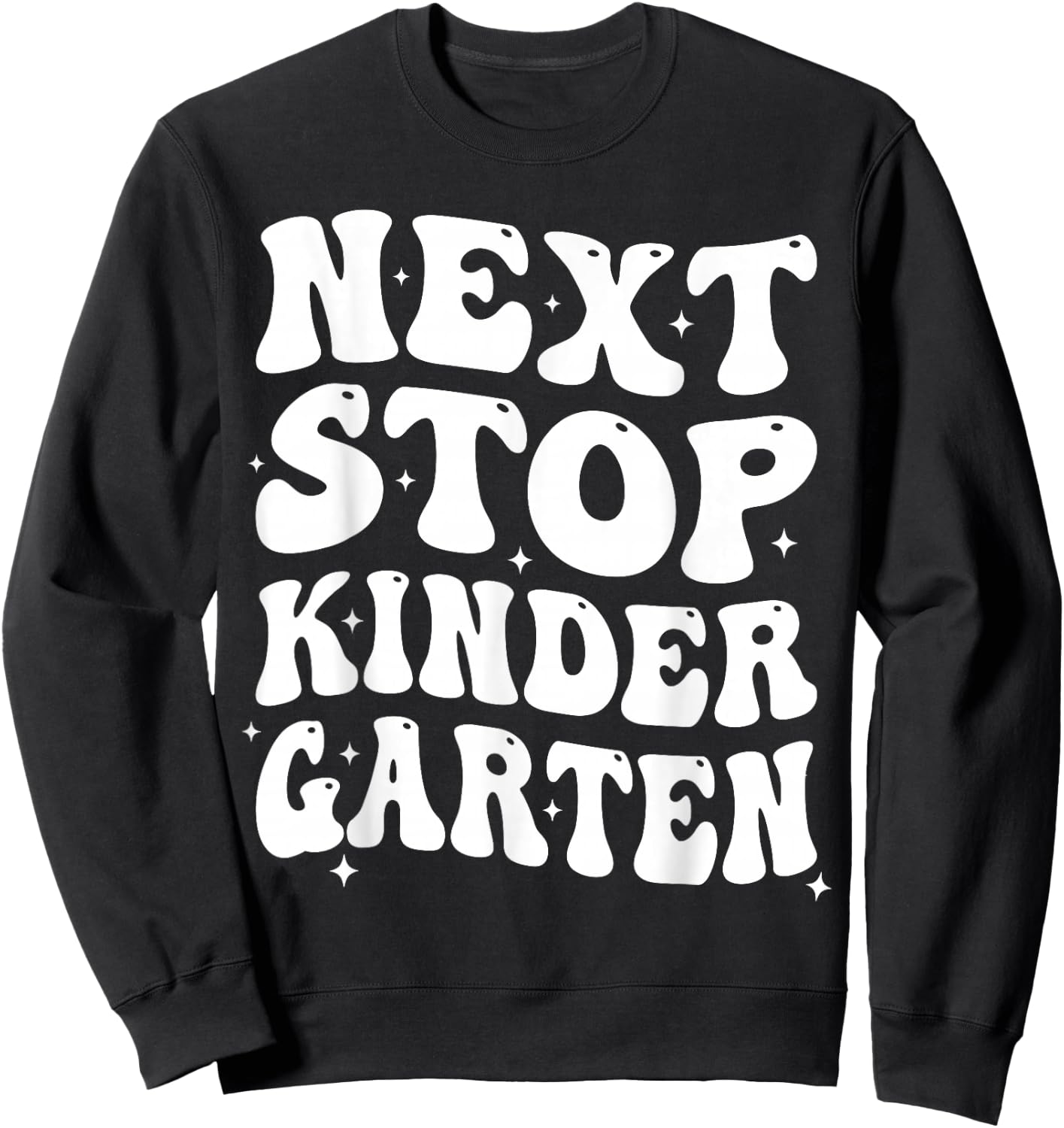 Next Stop Kindergarten Preschool Graduation 2026 Boy Girl Sweatshirt - Sweatshirt | Black