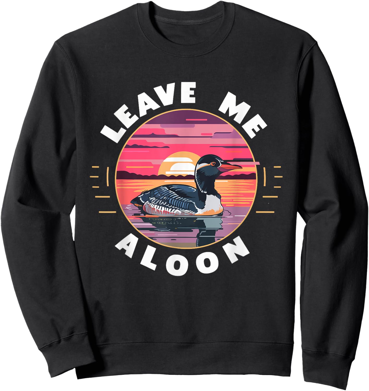 Leave Me A Loon Funny Birdwatching Bird Lover Retro Sweatshirt - Sweatshirt | Black