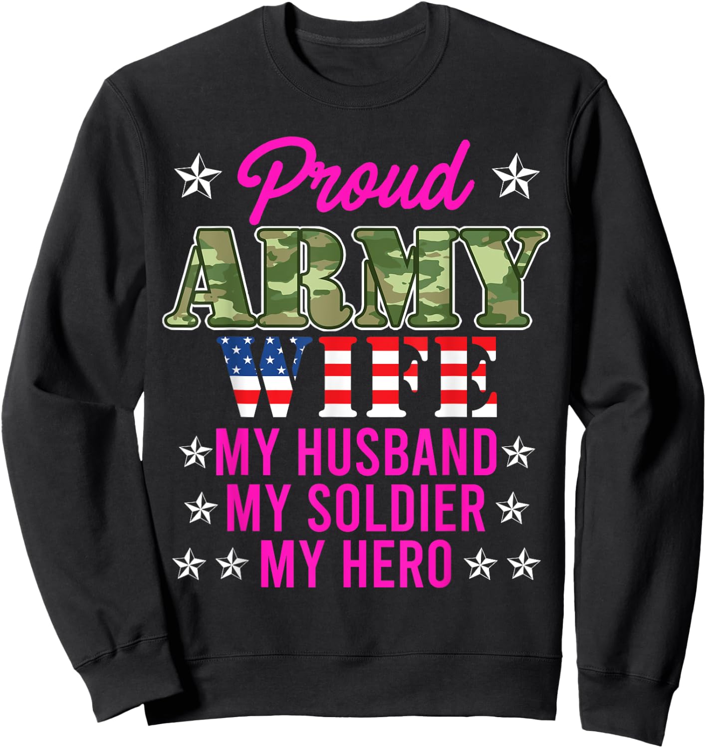 Proud Army Wife My Husband My Soldier Hero USA Military Fan Sweatshirt - Sweatshirt | Black