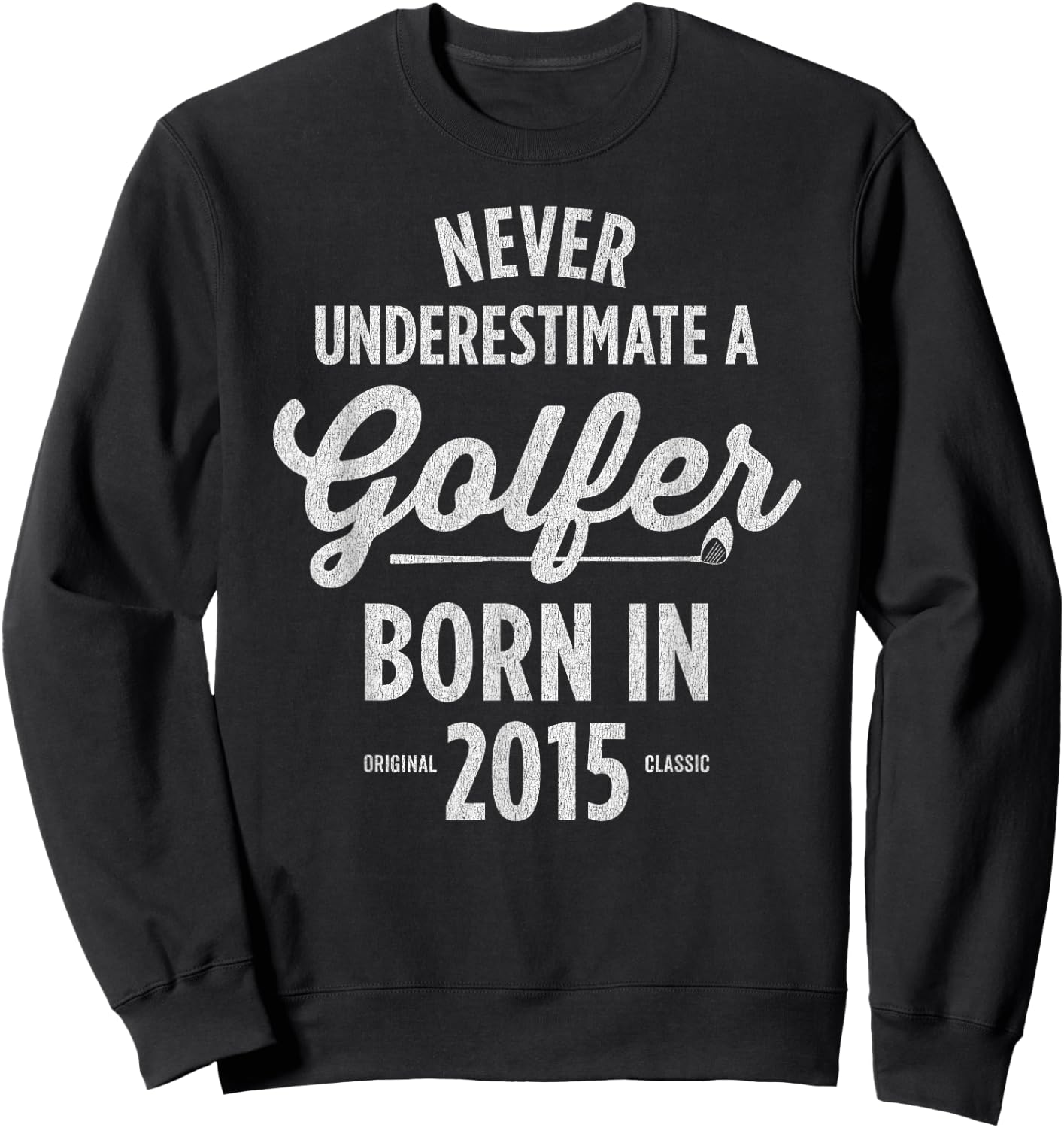 10 Year Old Golfer: Golfing Golf 2015 10th Birthday Sweatshirt - Sweatshirt | Black