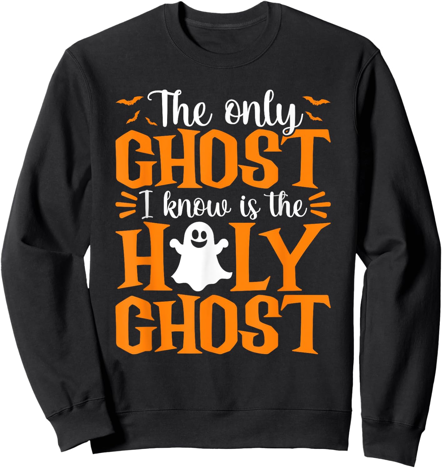 Halloween The Only Ghost I Know Is The Holy Ghost Christian Sweatshirt - Sweatshirt | Black