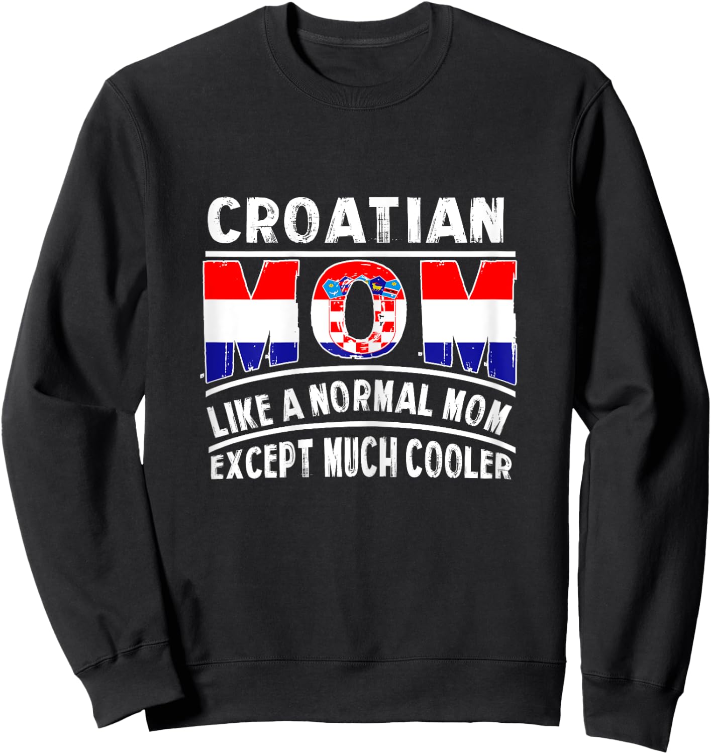 Croatian Mom Like A Normal Except Much Cooler Croatia Mama Sweatshirt - Sweatshirt | Black