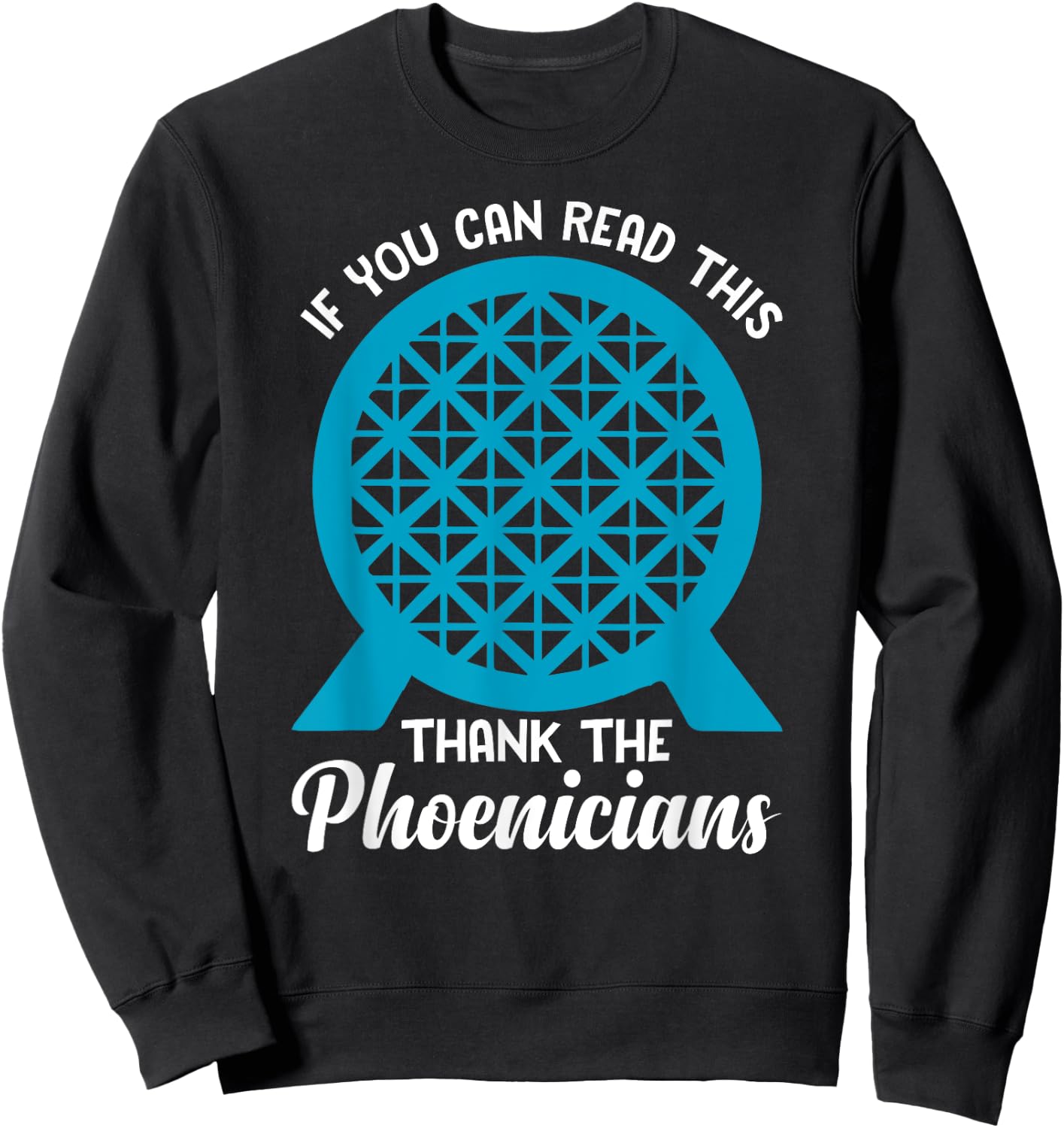 Funny Reading If You Can Read This Thank Phoenicians Lover Sweatshirt - Sweatshirt | Black