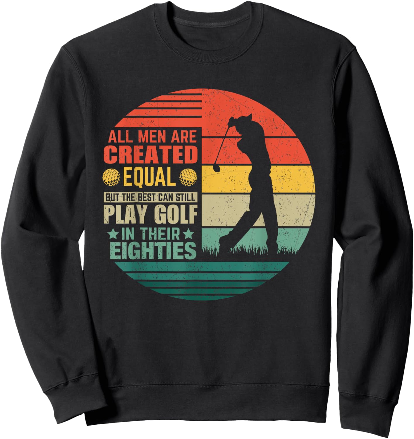 Birthday Golfing - All Men Equal Golf in their Eighties Sweatshirt - Sweatshirt | Black
