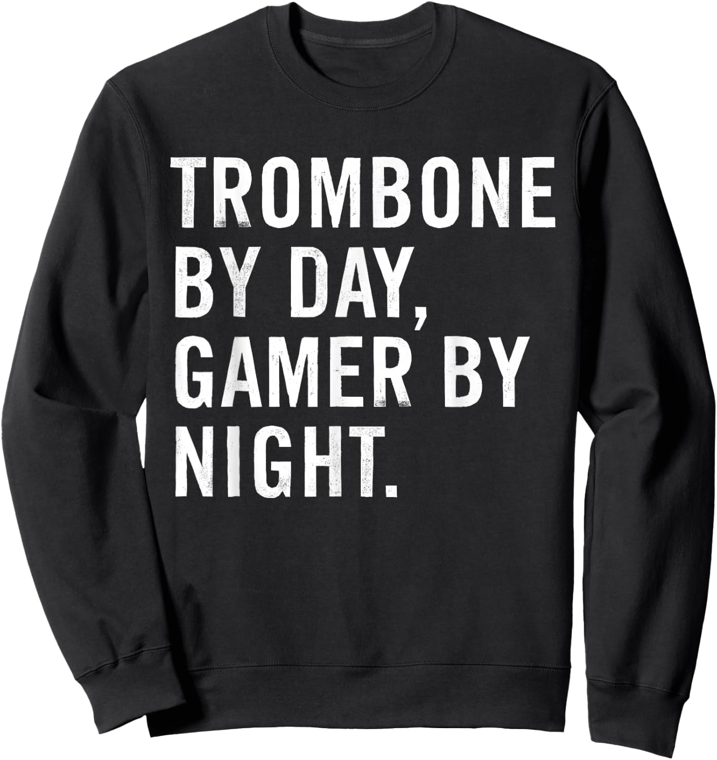 Funny Trombone Musician Typography Gifts Trombone By Day Gamer By Night Sweatshirt - Sweatshirt | Black