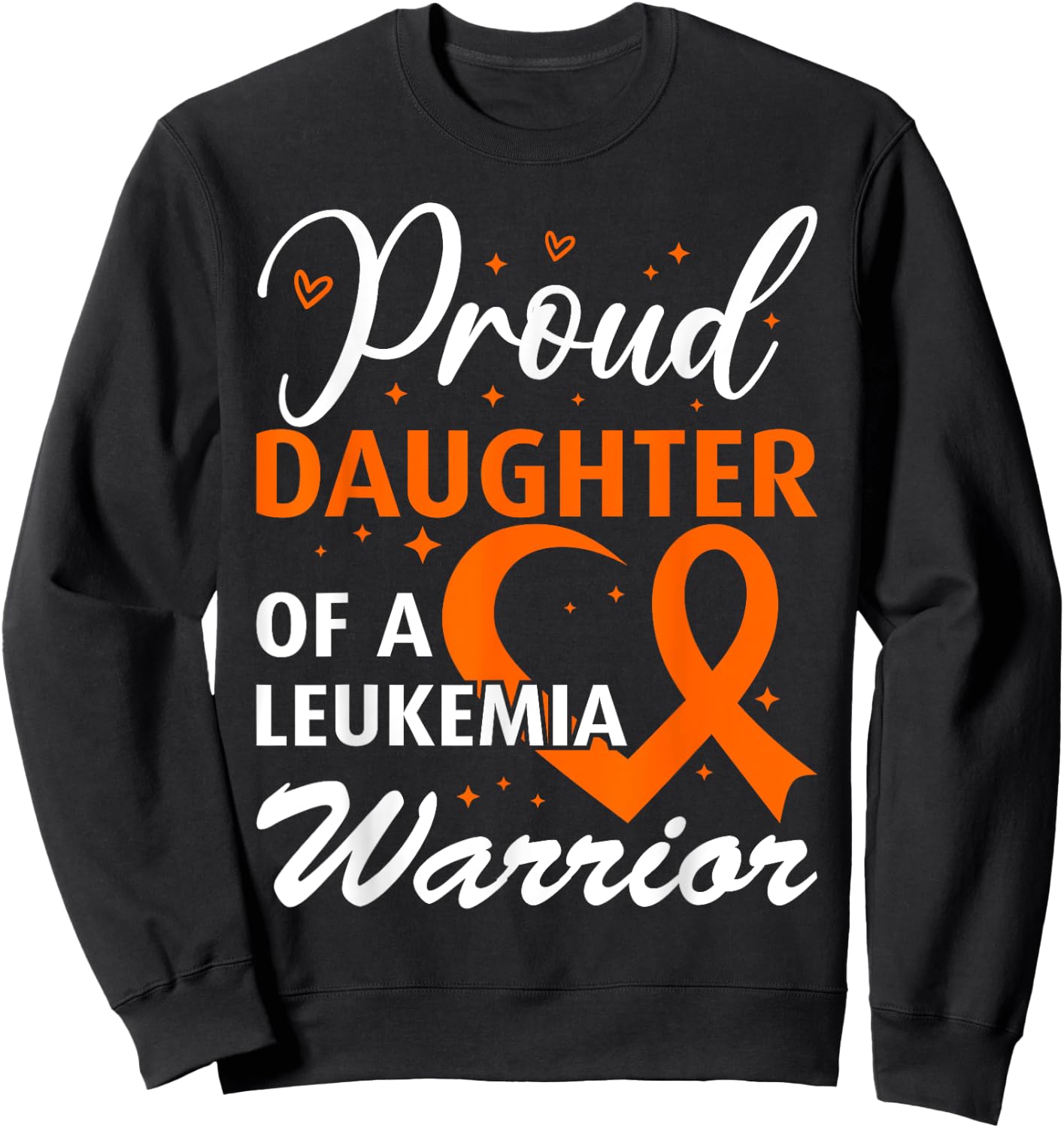 Leukemia Awareness Proud Daughter of a Leukemia Warrior Sweatshirt - Sweatshirt | Black