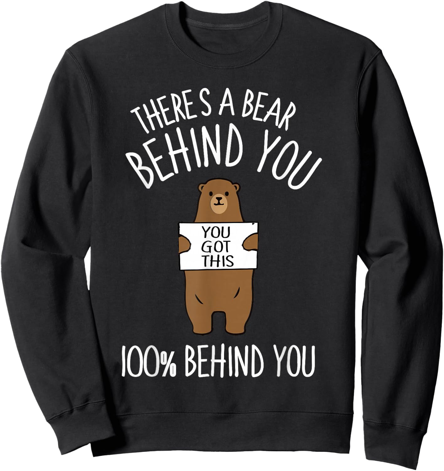 There's A Bear Behind You, 100% Behind You , Funny Sweatshirt - Sweatshirt | Black