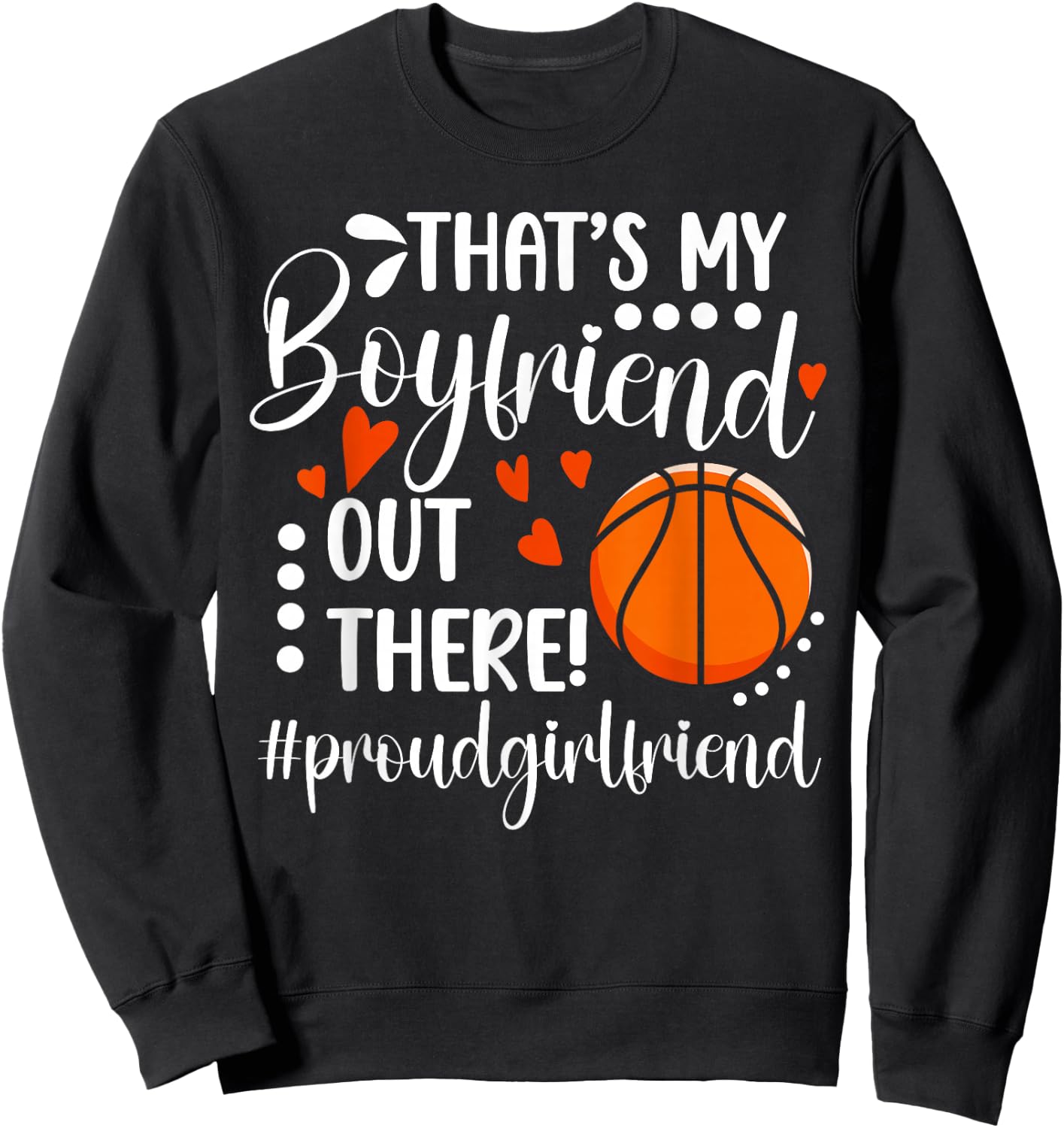 Proud Basketball Girlfriend Of A Basketball Player Sweatshirt - Sweatshirt | Black