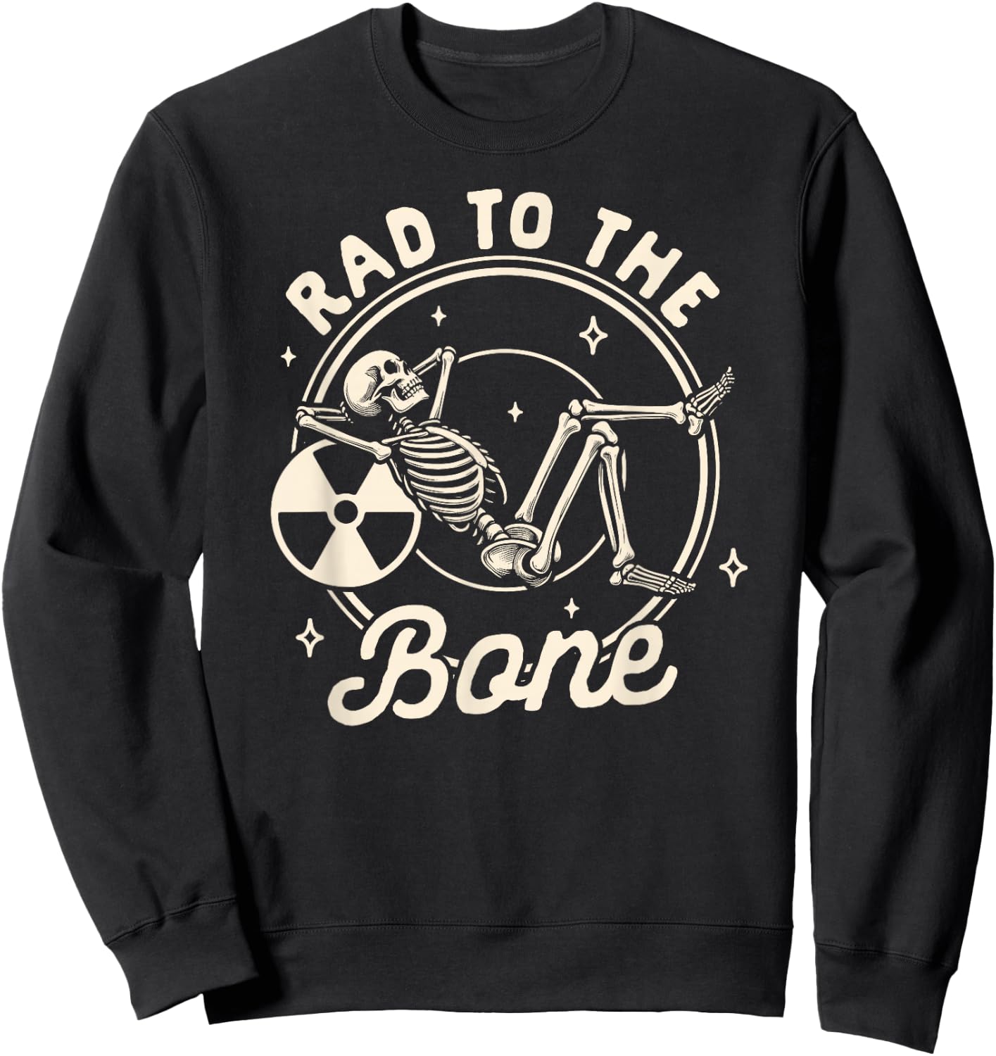 Rad Tech Radiology Radiologist X-ray Tech Rad to The Bone Sweatshirt - Sweatshirt | Black