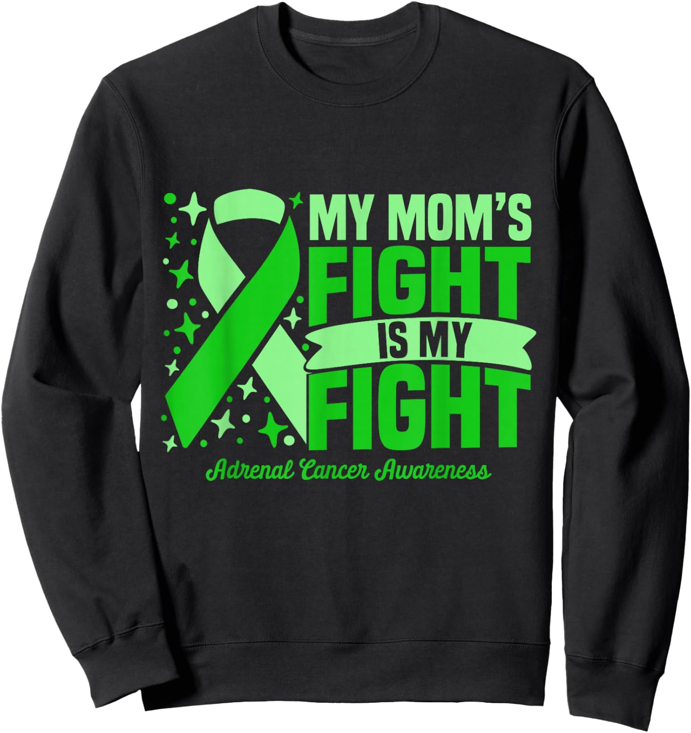 My Mom's Fight Is My Fight Adrenal Cancer Awareness Cure Sweatshirt - Sweatshirt | Black