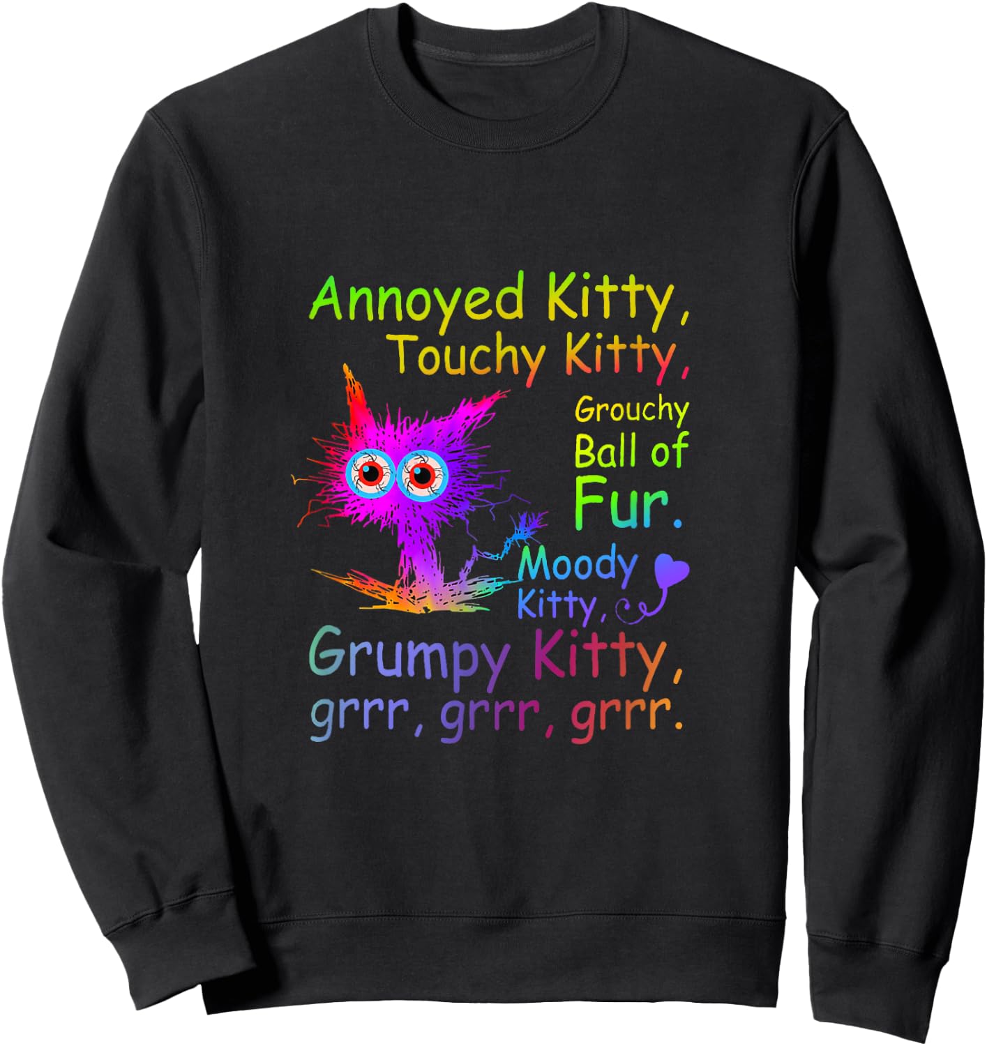 Annoyed Kitty Touchy Kitty Grouchy Ball Of Fur Moody Kitty Sweatshirt - Sweatshirt | Black