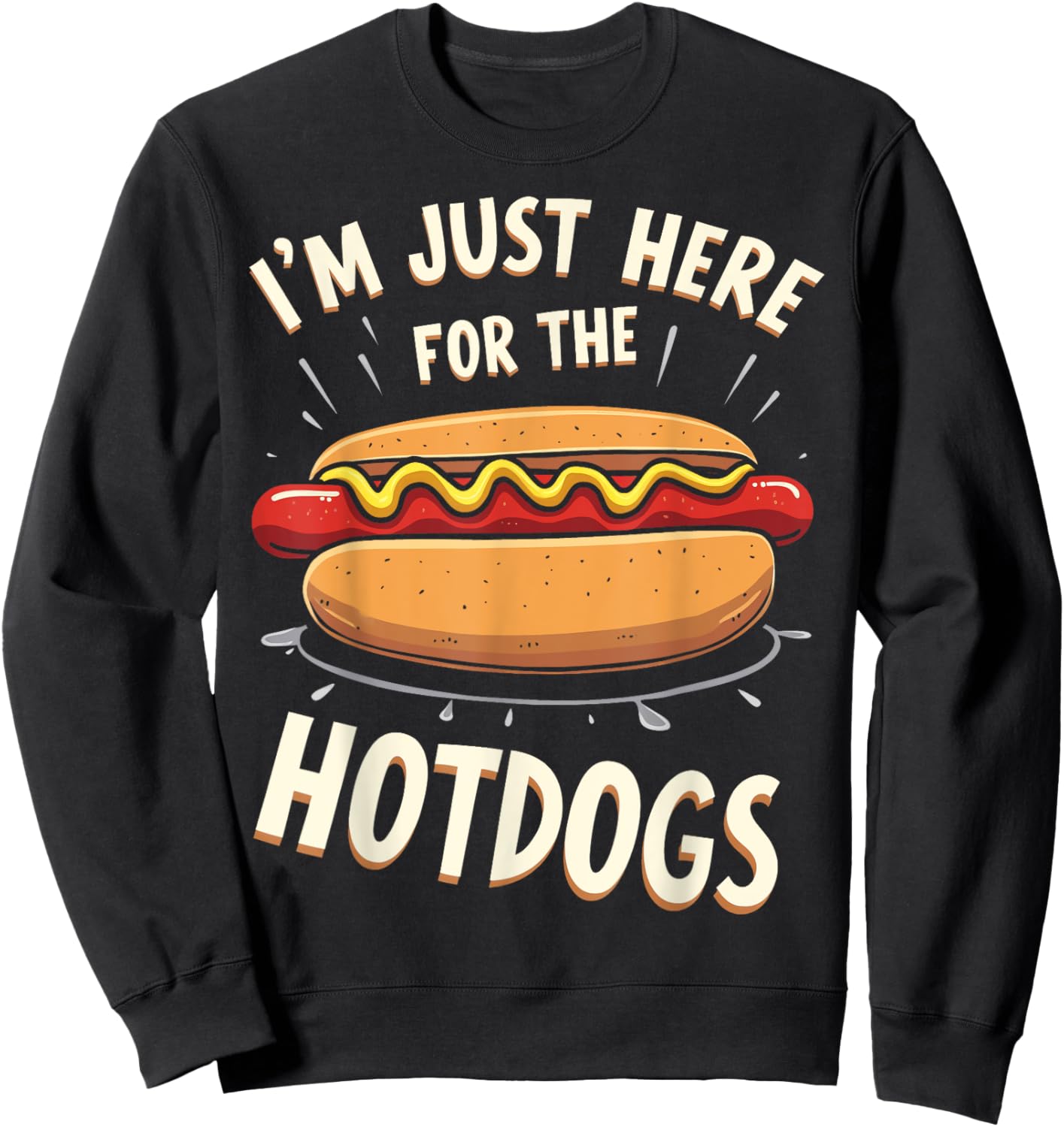 Here For The Hot Dogs Hot Dog Eating Contest Hotdog Party Men Women Girls Kids Sweatshirt - Sweatshirt | Black