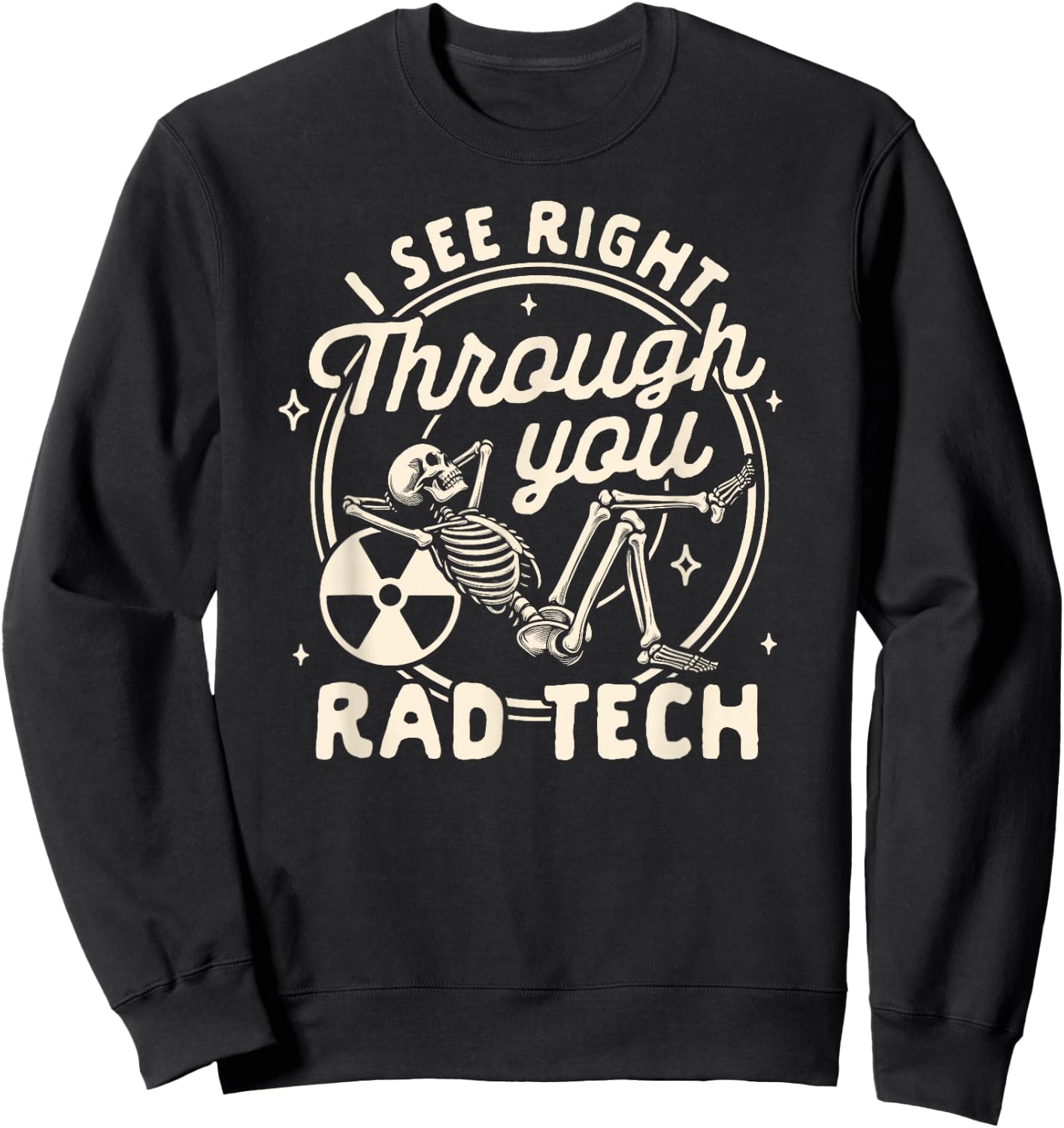 Radiologist X-ray Tech I See Right Through You Rad Tech Sweatshirt - Sweatshirt | Black