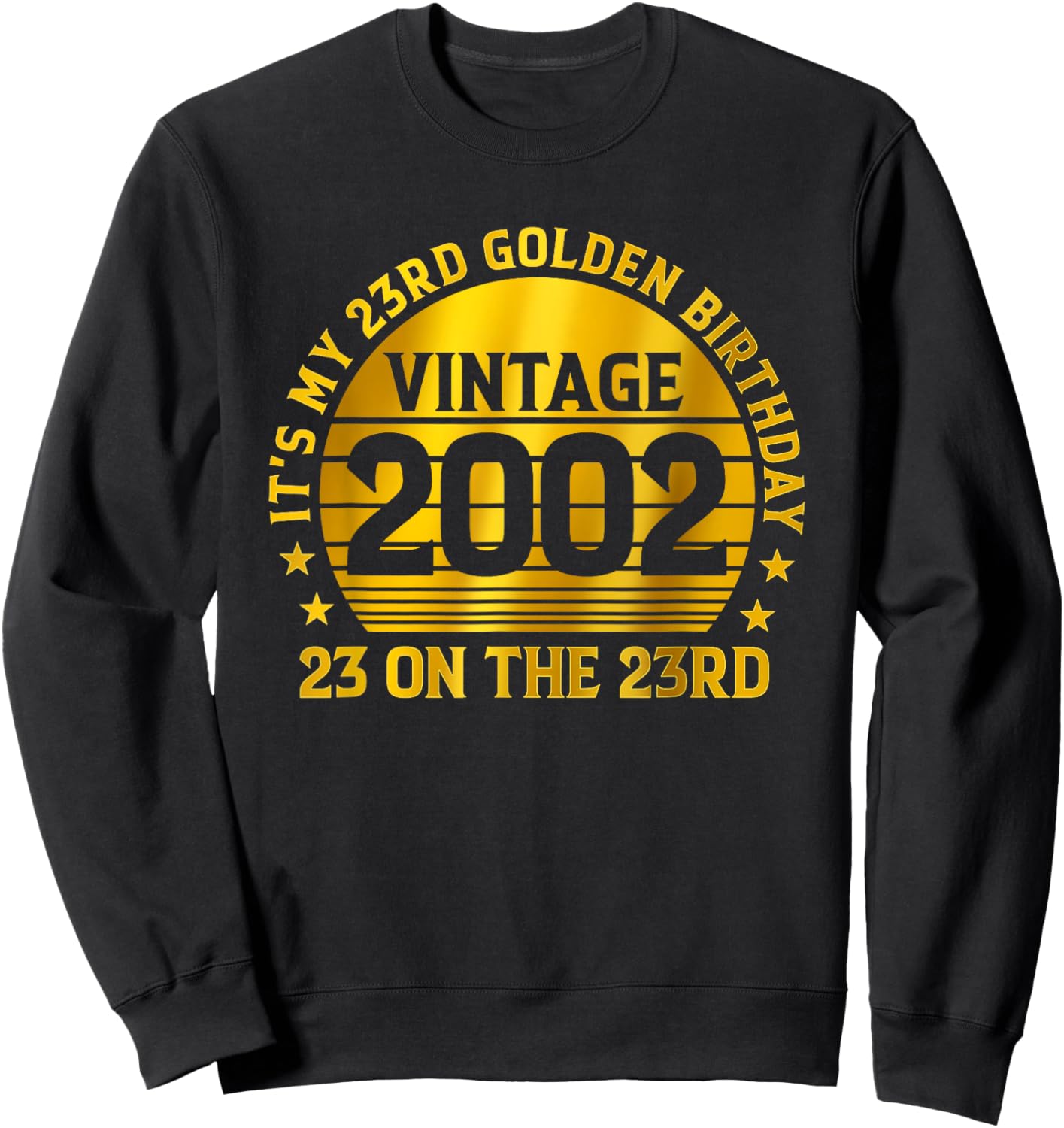 It's My 23 Golden Birthday Vintage 2002 23 On The 23rd Sweatshirt - Sweatshirt | Black