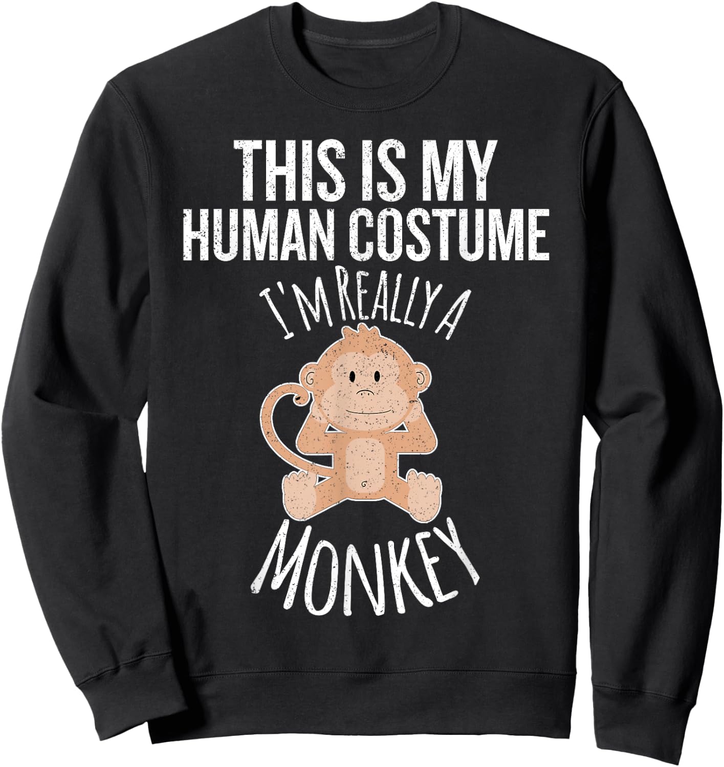 This is My Human Costume, I'm Really a Monkey Gift Sweatshirt - Sweatshirt | Black