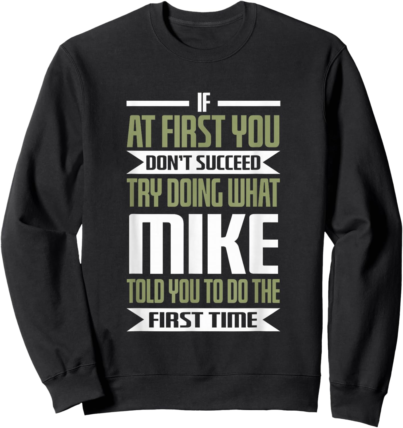 First Name Mike Try Doing What Mike Told You To Do Sweatshirt - Sweatshirt | Black