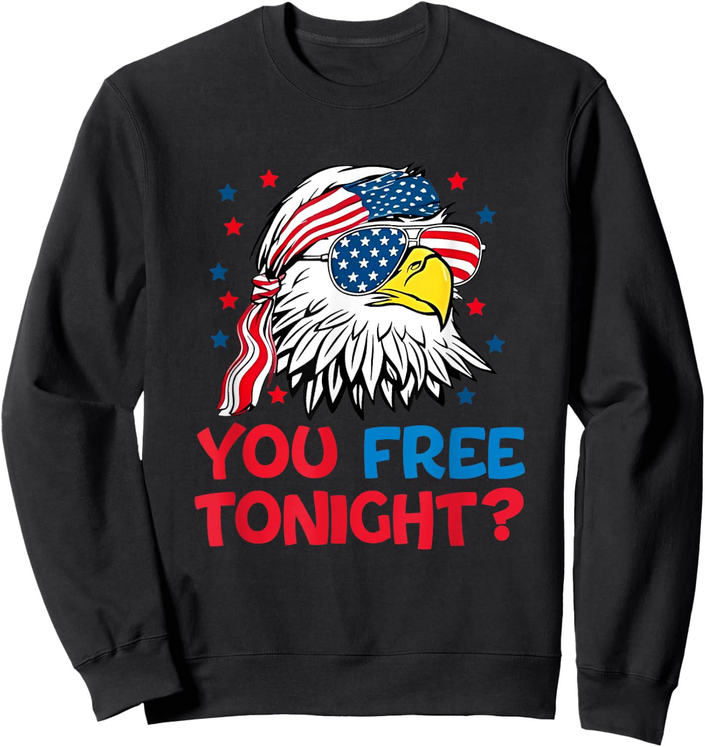You Free Tonight 4th Of July outfits Funny Joke Sweatshirt - Sweatshirt | Black