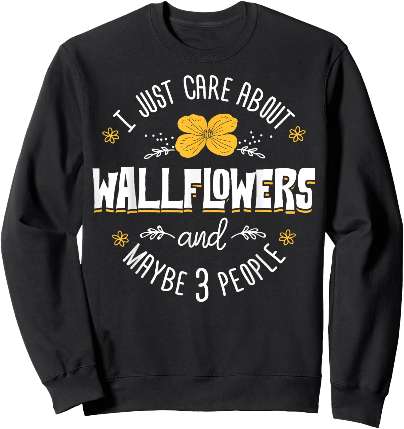 Wallflowers Gift - I Just Care About Wallflowers Sweatshirt - Sweatshirt | Black