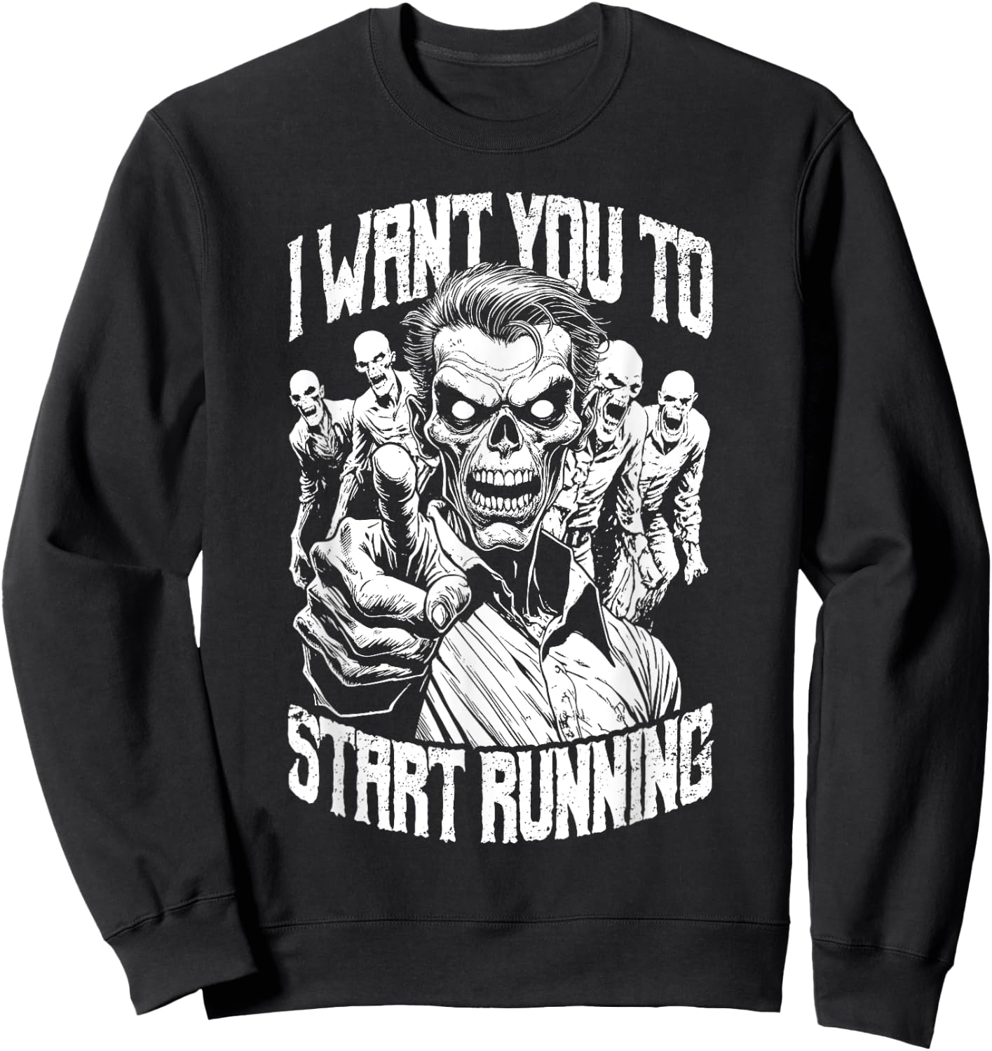 Zombie Marathon Runner I Want You To Start Running Halloween Sweatshirt - Sweatshirt | Black