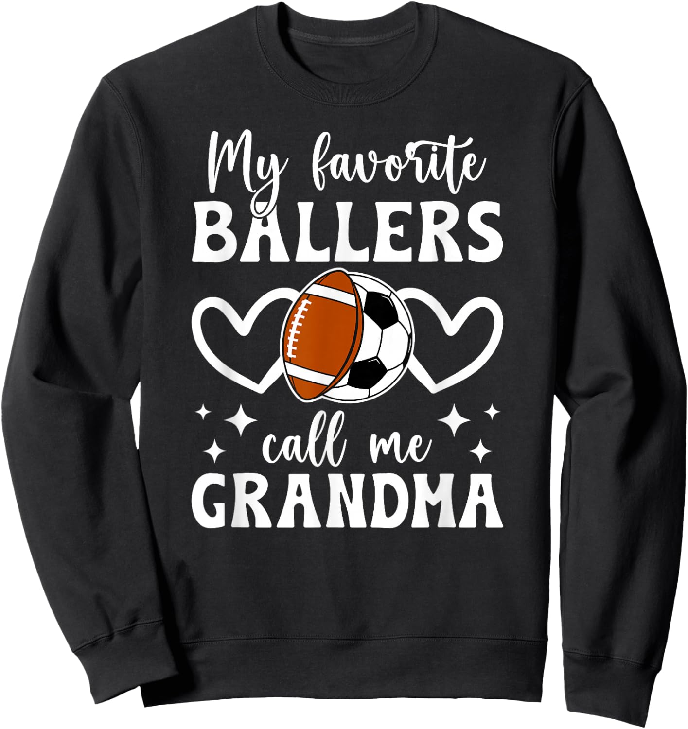 My Favorite Ballers Call Me Grandma Football Soccer Grandma Sweatshirt - Sweatshirt | Black