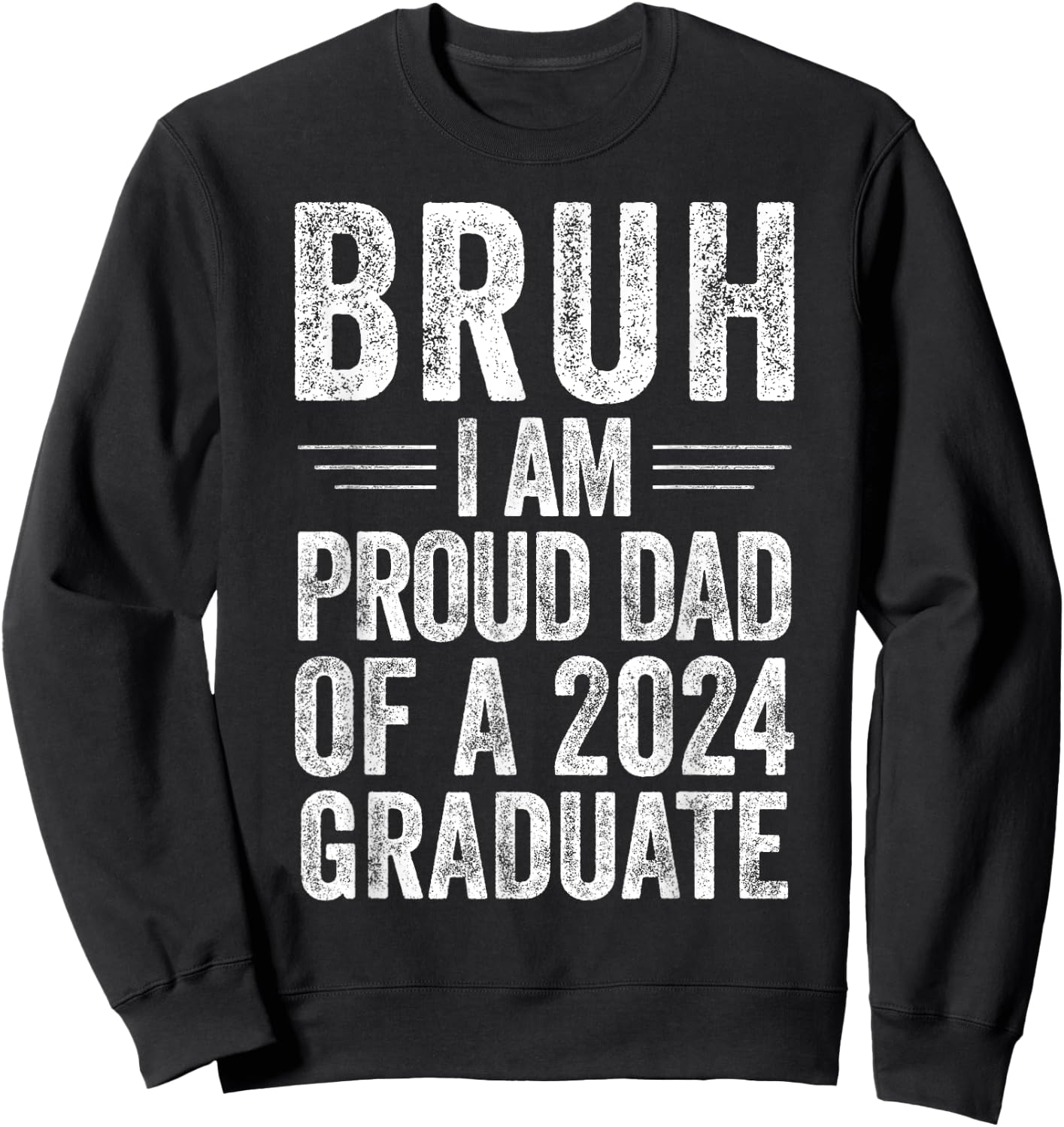 Bruh I'm Proud Dad of a 2024 Graduate Senior Graduation Sweatshirt - Sweatshirt | Black