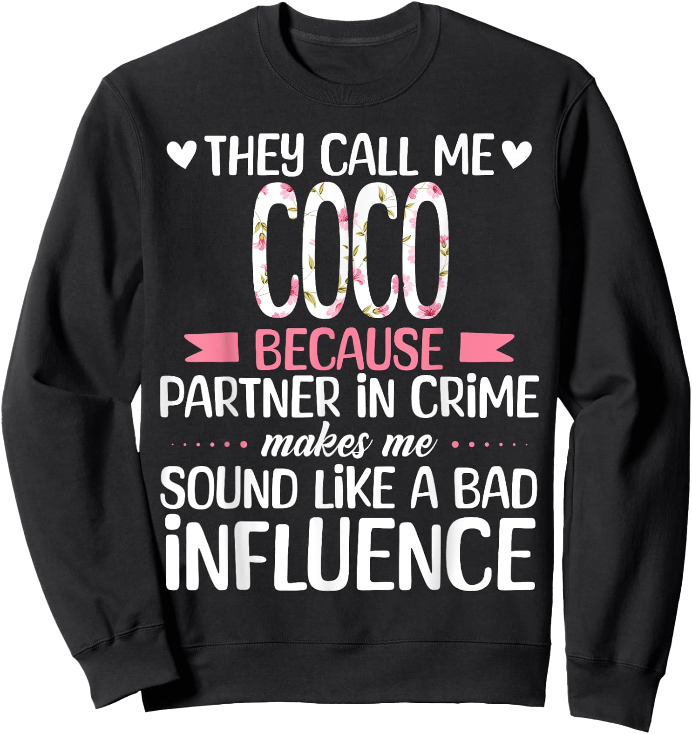 They Call Me COCO Because Partner In Crime Influence Sweatshirt - Sweatshirt | Black