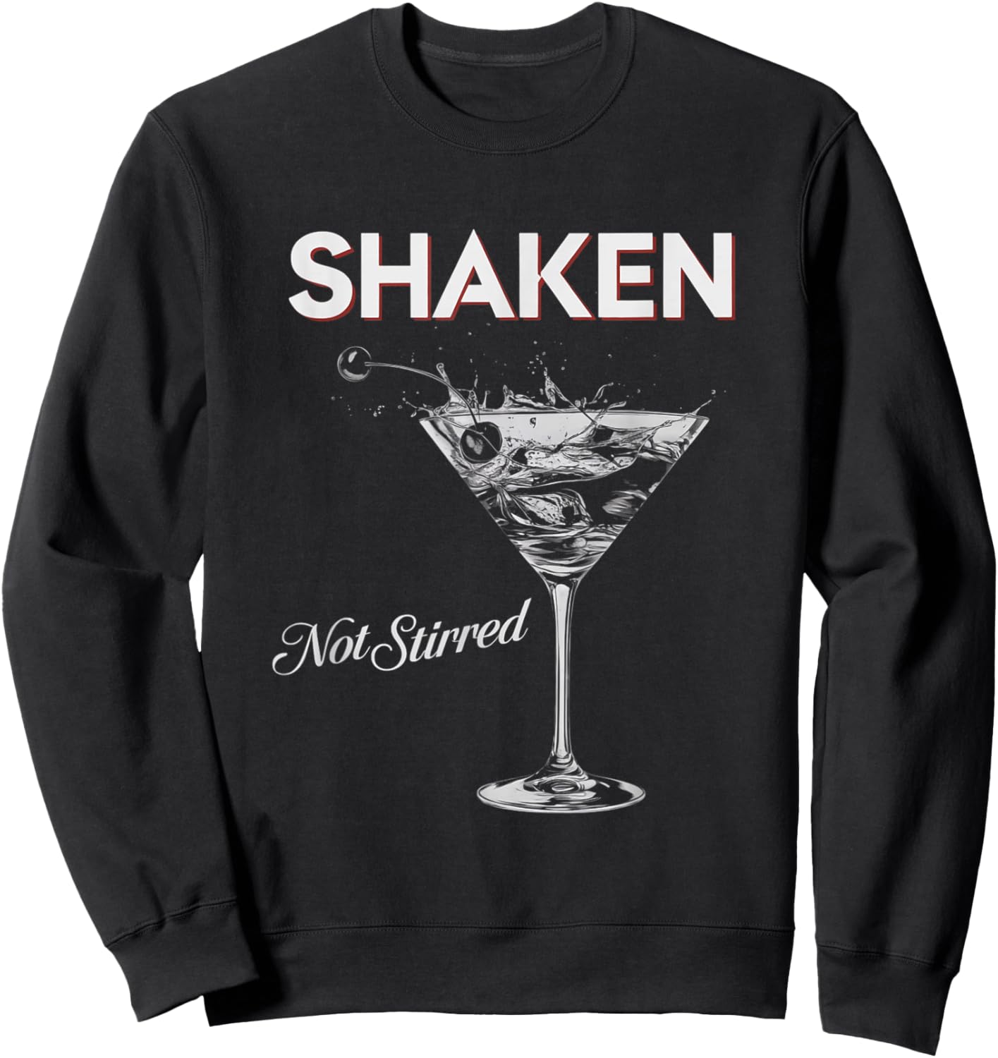 Shaken Not Stirred Funny Cocktail Lover Party Sweatshirt - Sweatshirt | Black