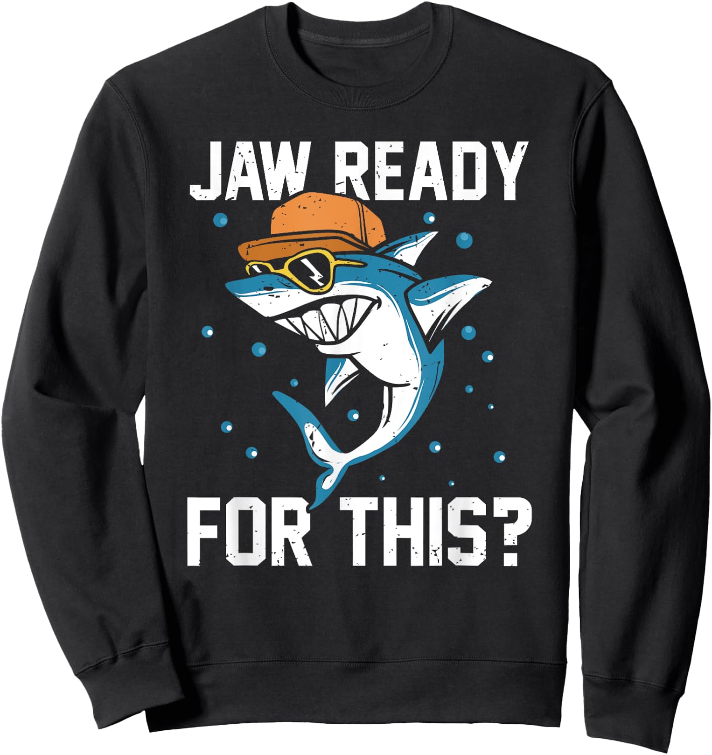 Shark Jaw Ready For This Funny Apparel for Marine Life Lover Sweatshirt - Sweatshirt | Black