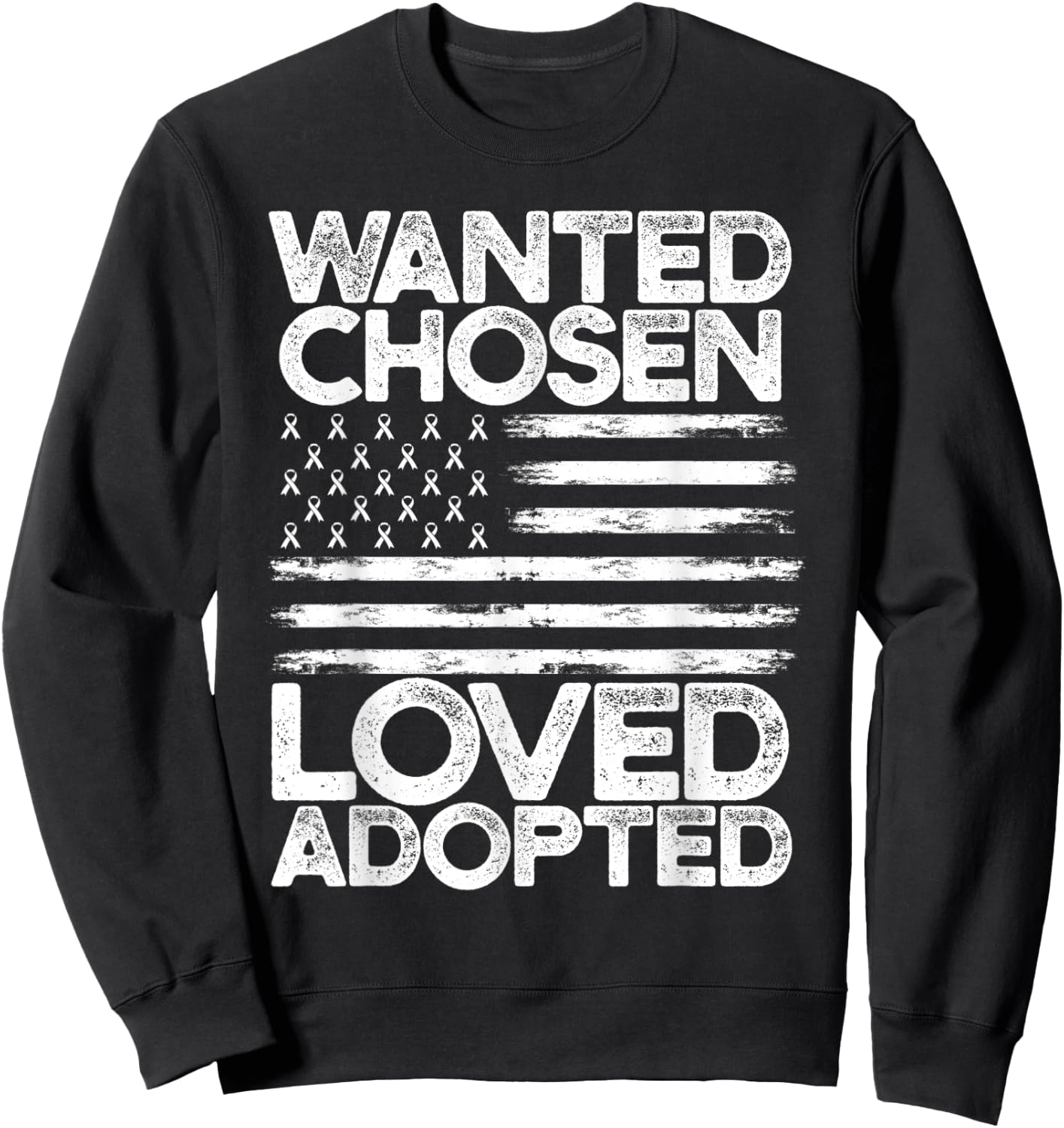 Wanted Chosen Loved Adopted Adoption Awareness Flag Ribbon Sweatshirt - Sweatshirt | Black